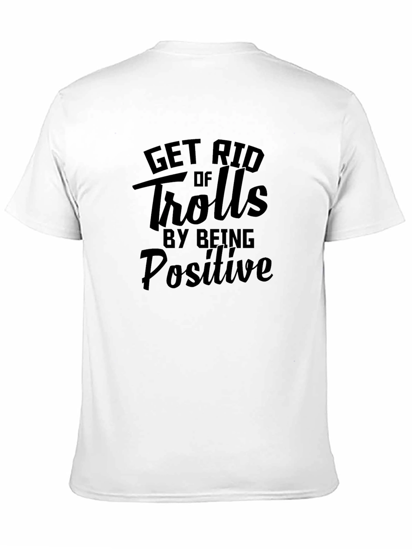 Get Rid of Trolls By Being Positive Black Tee