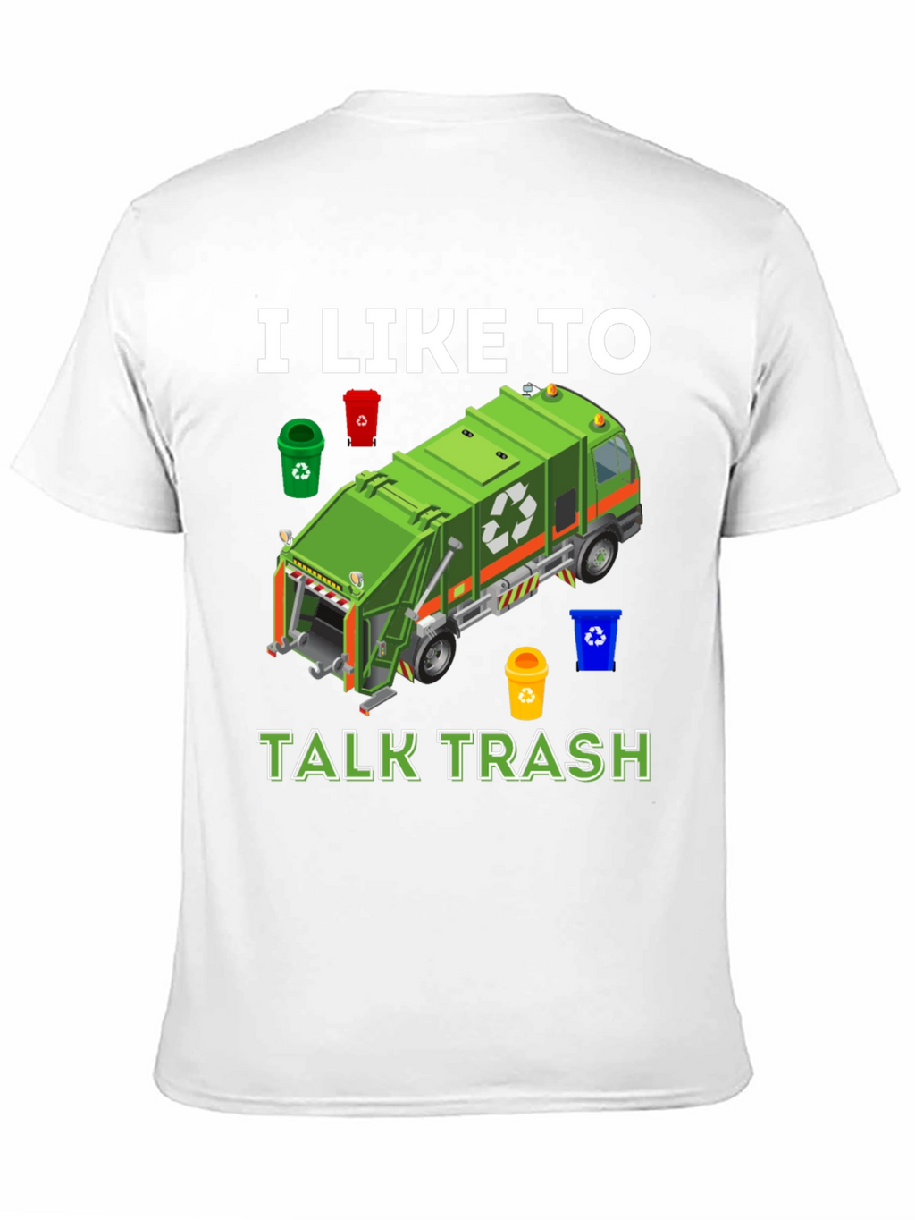 I Like to Talk Trash T-Shirt