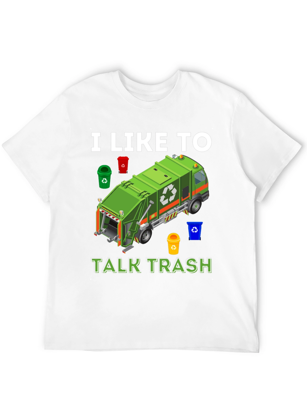 I Like to Talk Trash T-Shirt