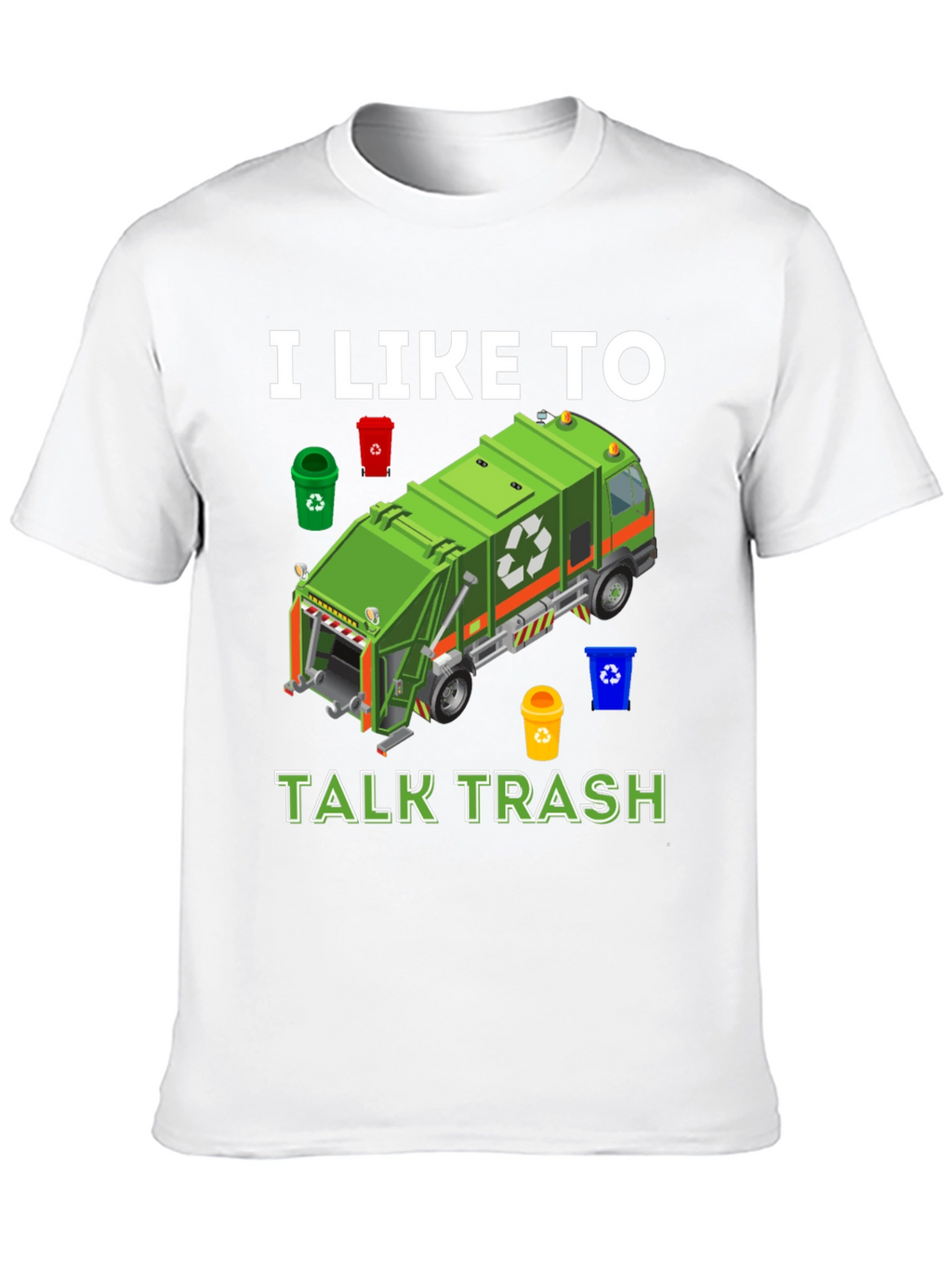 I Like to Talk Trash T-Shirt