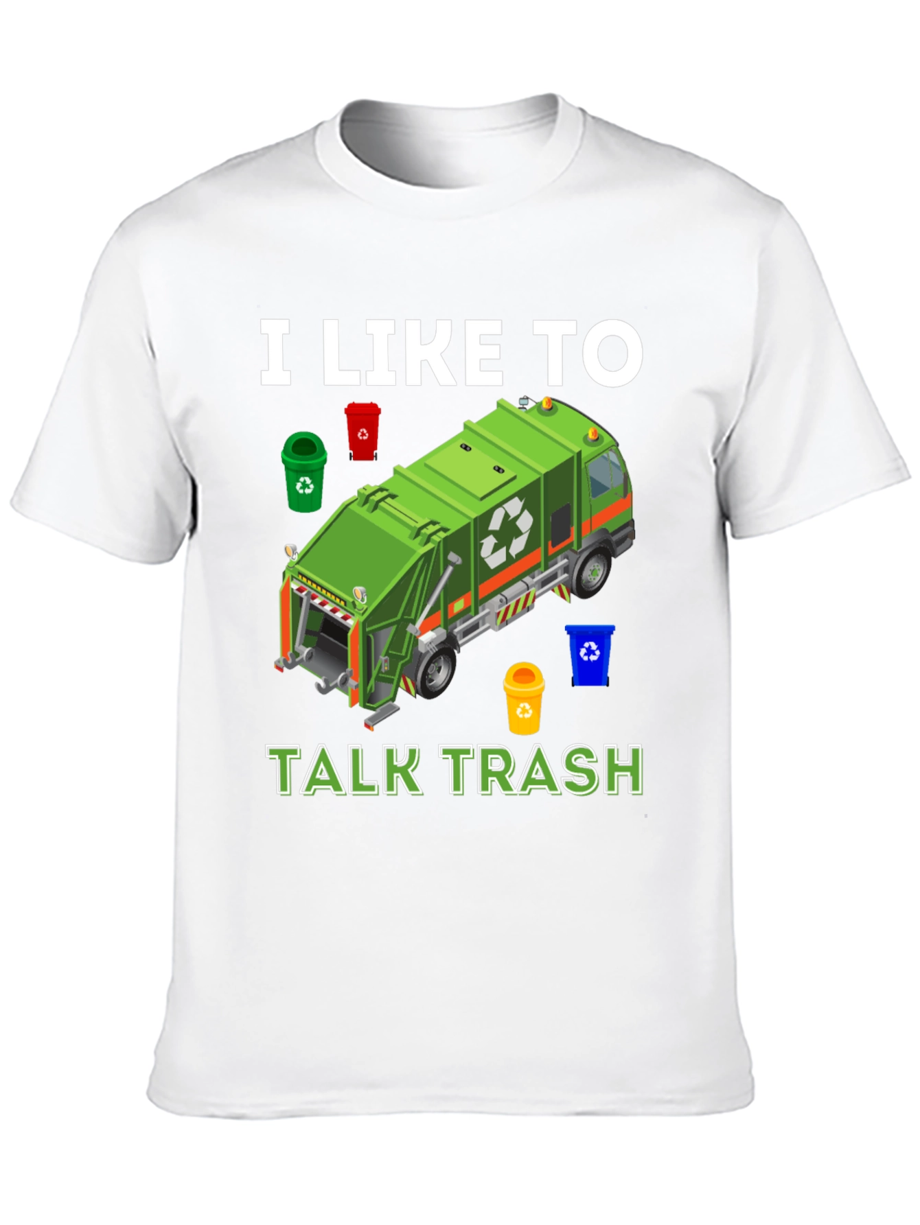 I Like to Talk Trash T-Shirt