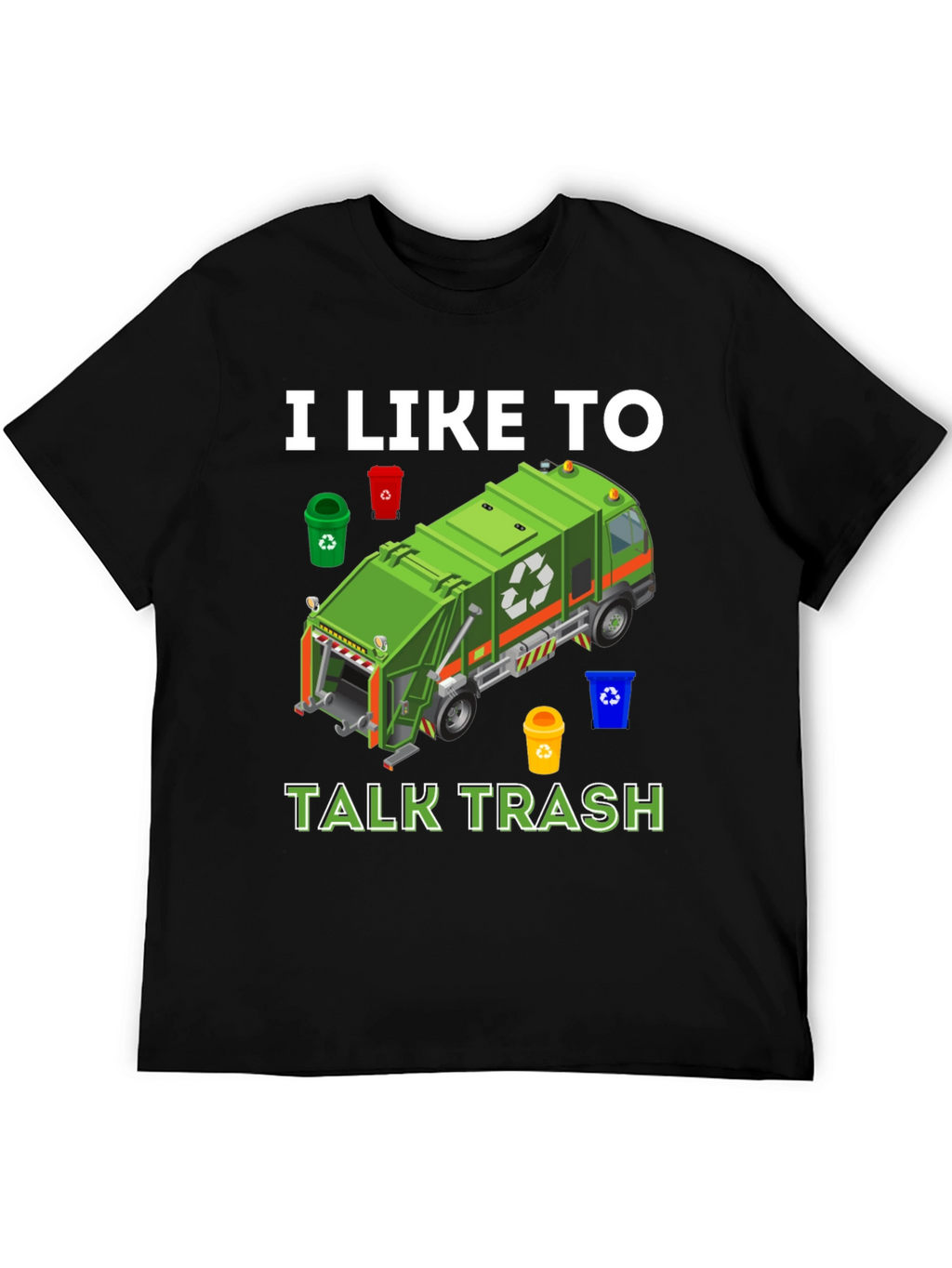I Like to Talk Trash T-Shirt