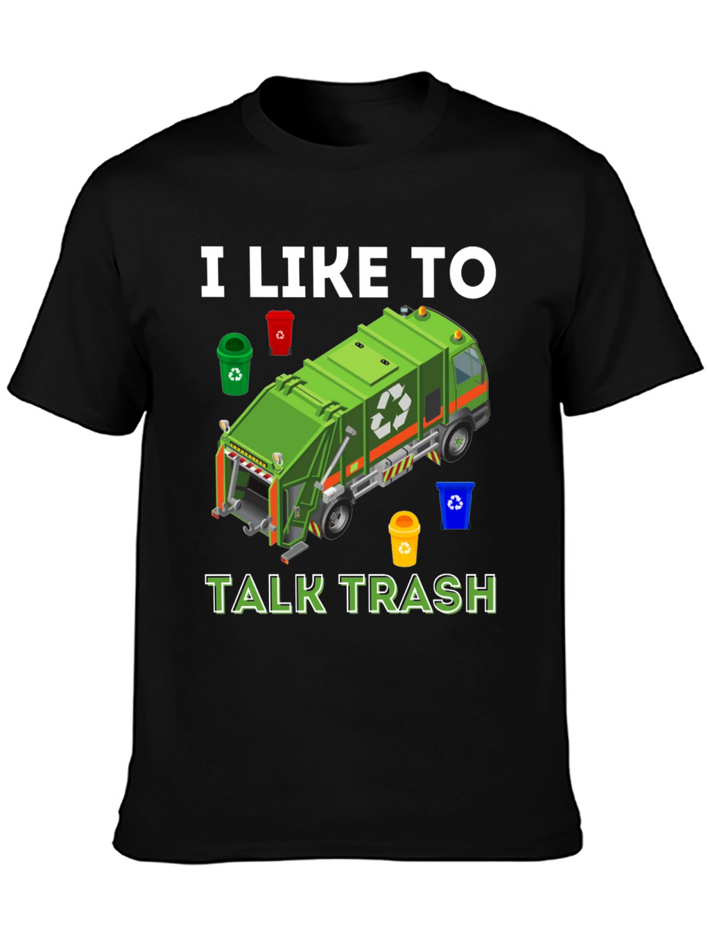 I Like to Talk Trash T-Shirt