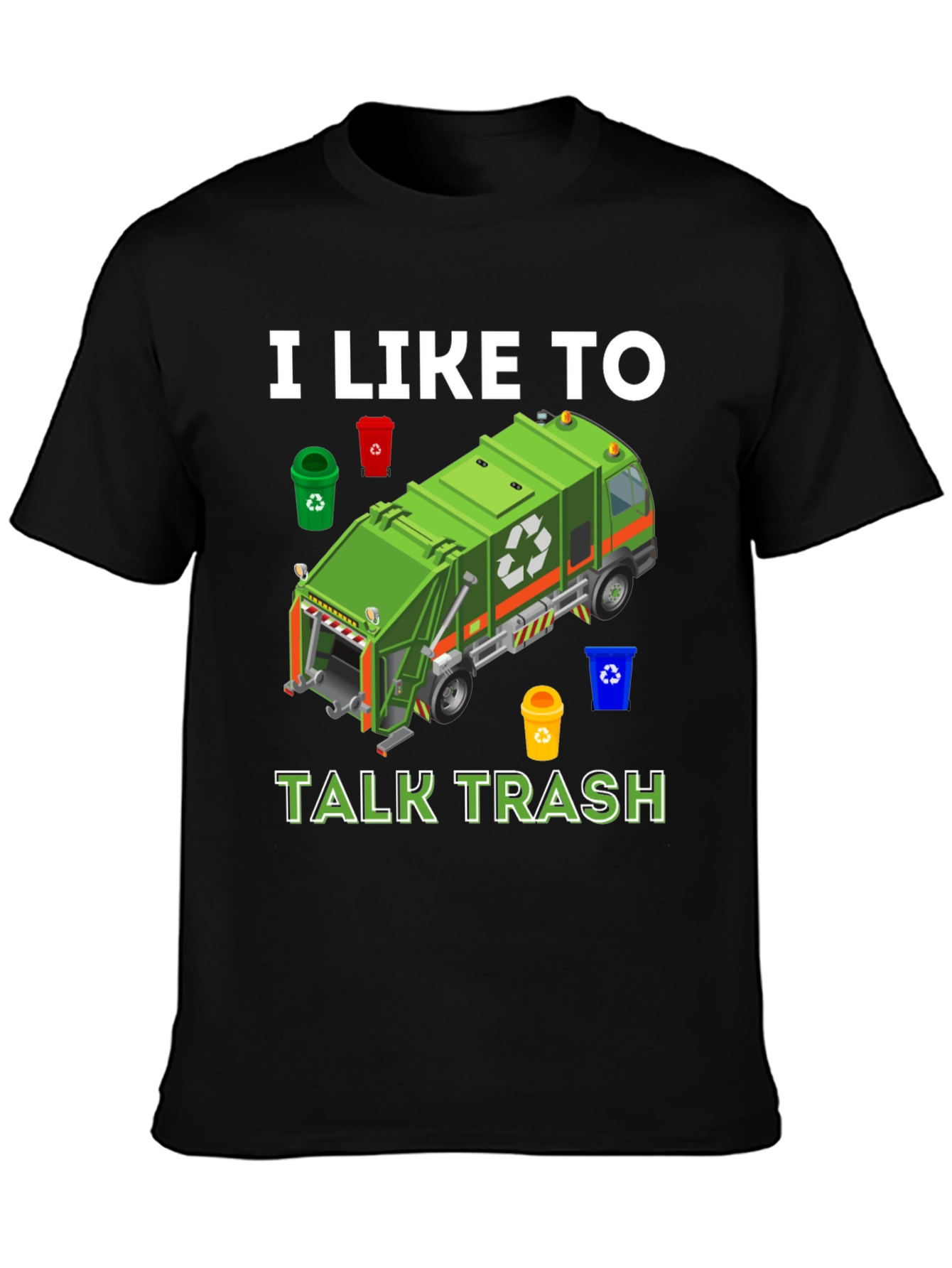 I Like to Talk Trash T-Shirt