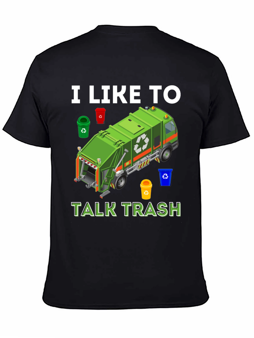 I Like to Talk Trash T-Shirt