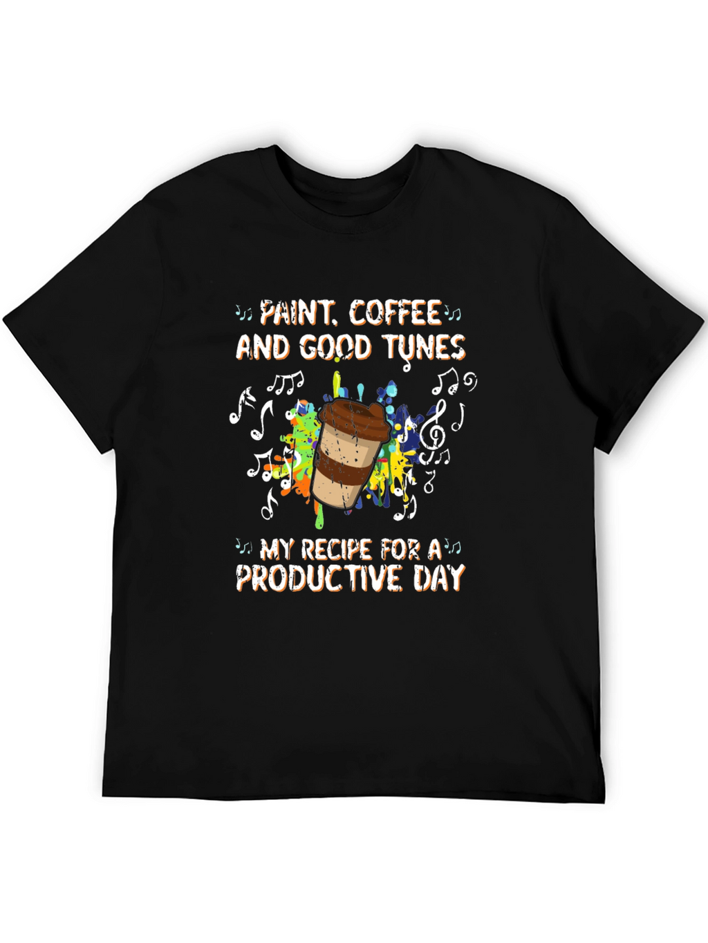 Paint Coffee and Good Tunes T-Shirt