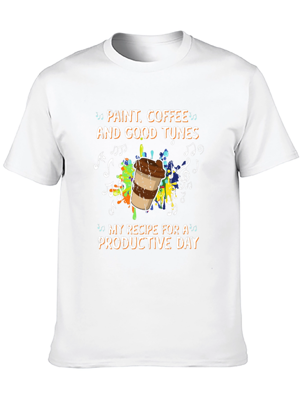 Paint Coffee and Good Tunes T-Shirt