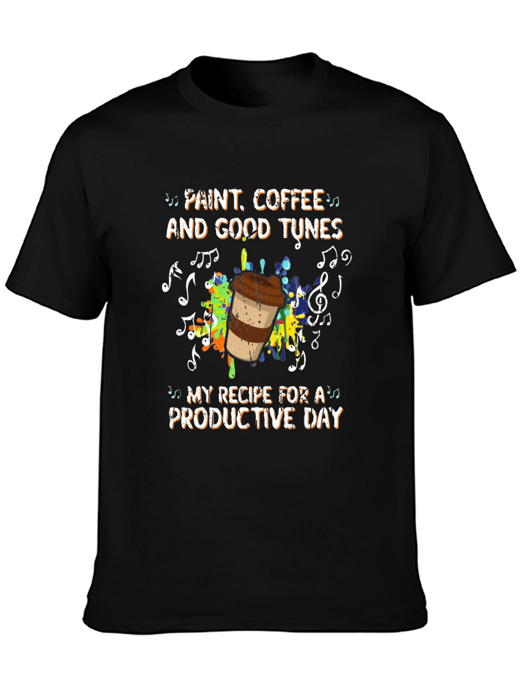 Paint Coffee and Good Tunes T-Shirt