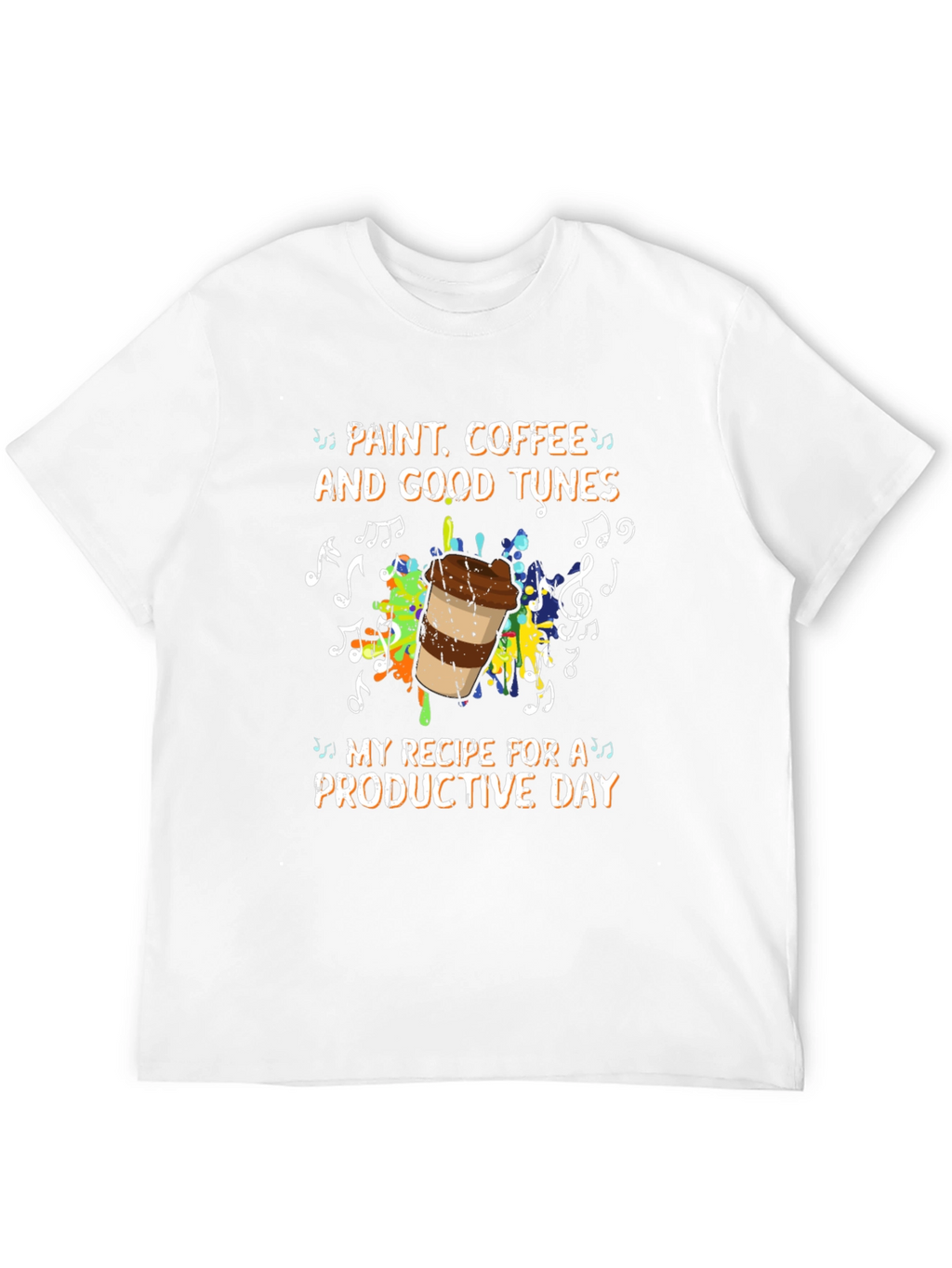 Paint Coffee and Good Tunes T-Shirt