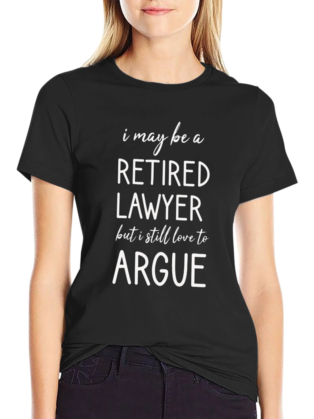 Retired Lawyer T-Shirt - I Still Love to Argue