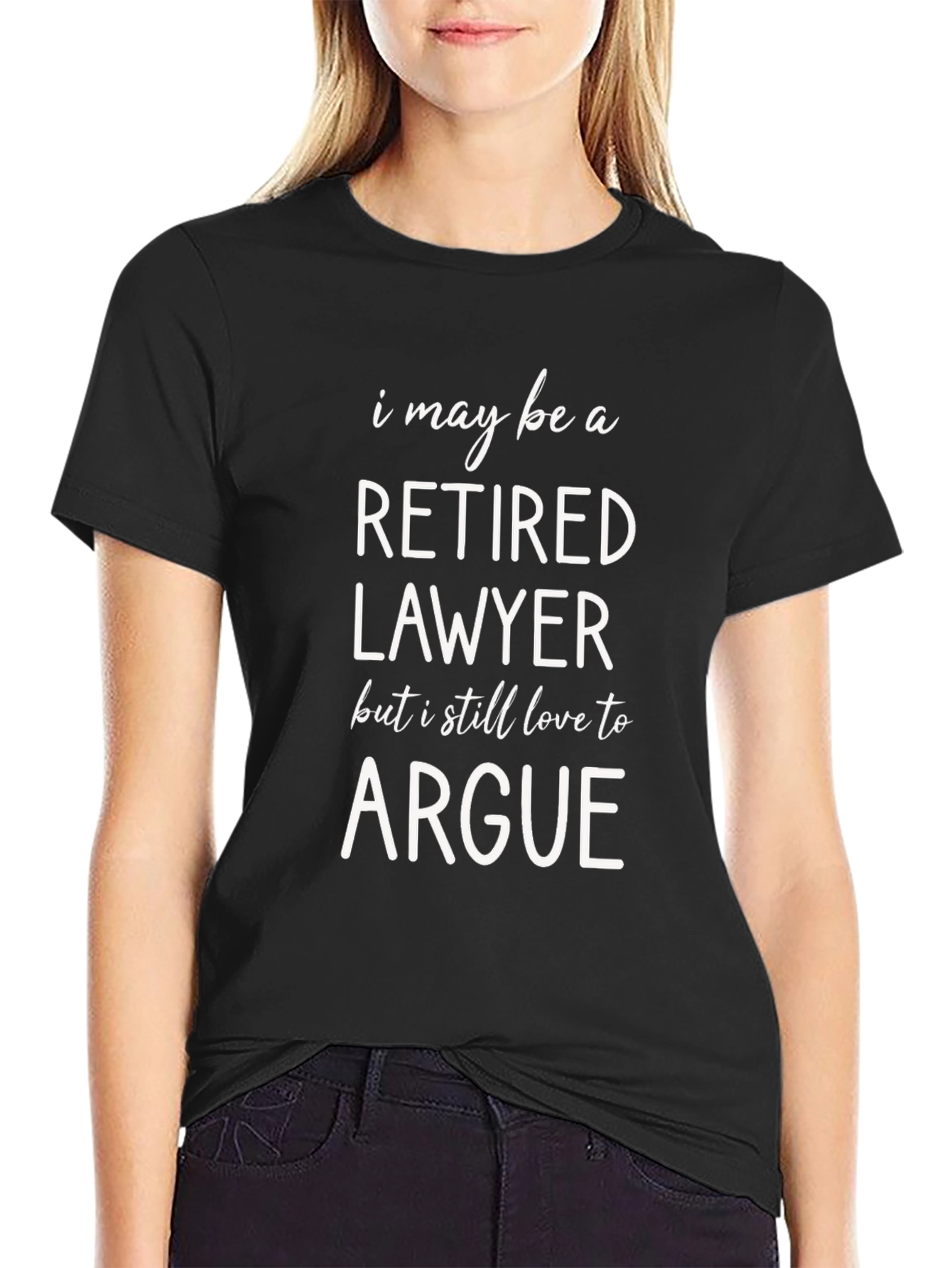 Retired Lawyer T-Shirt - I Still Love to Argue