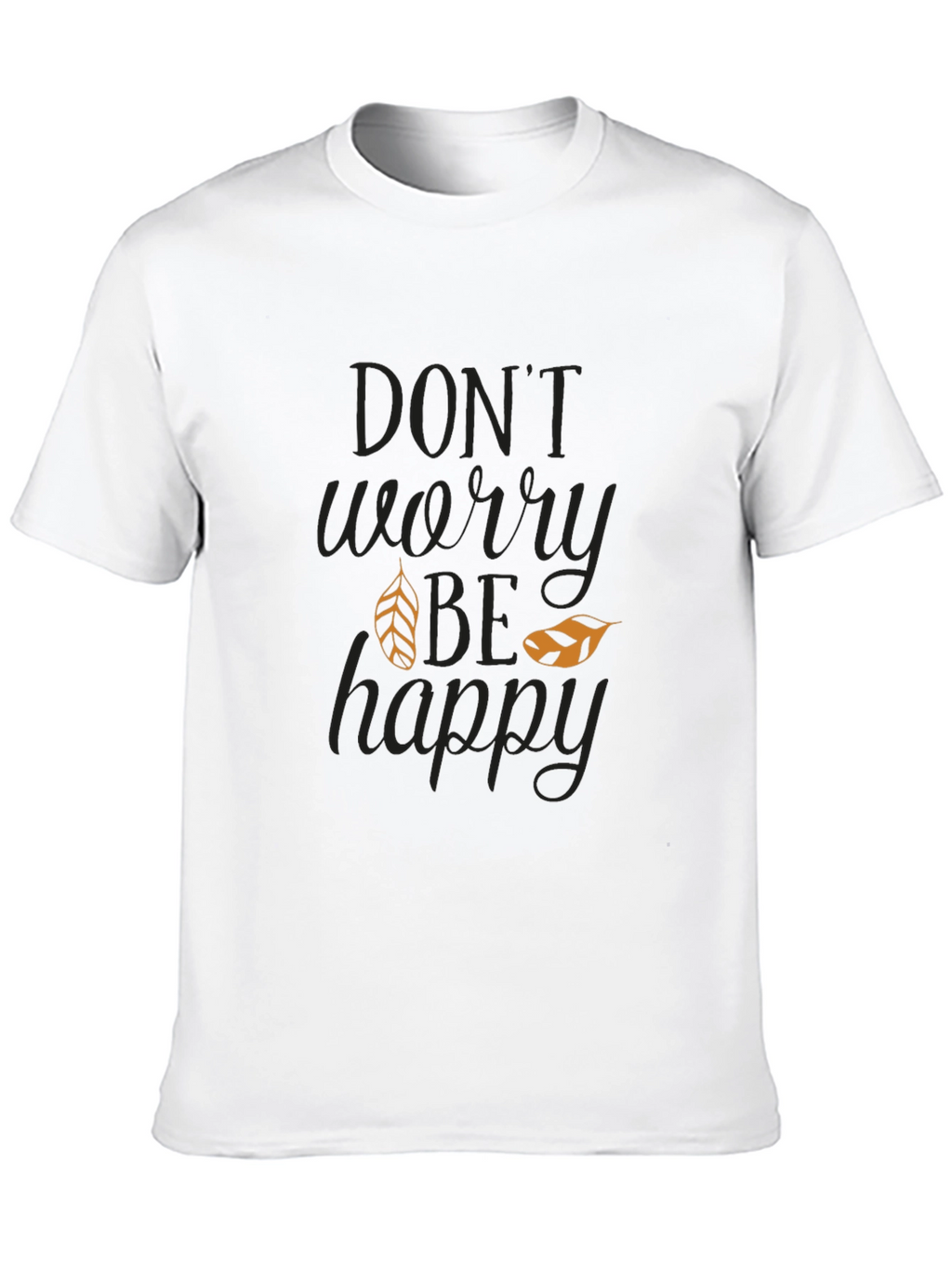 Dont Worry Be Happy Graphic T-Shirt