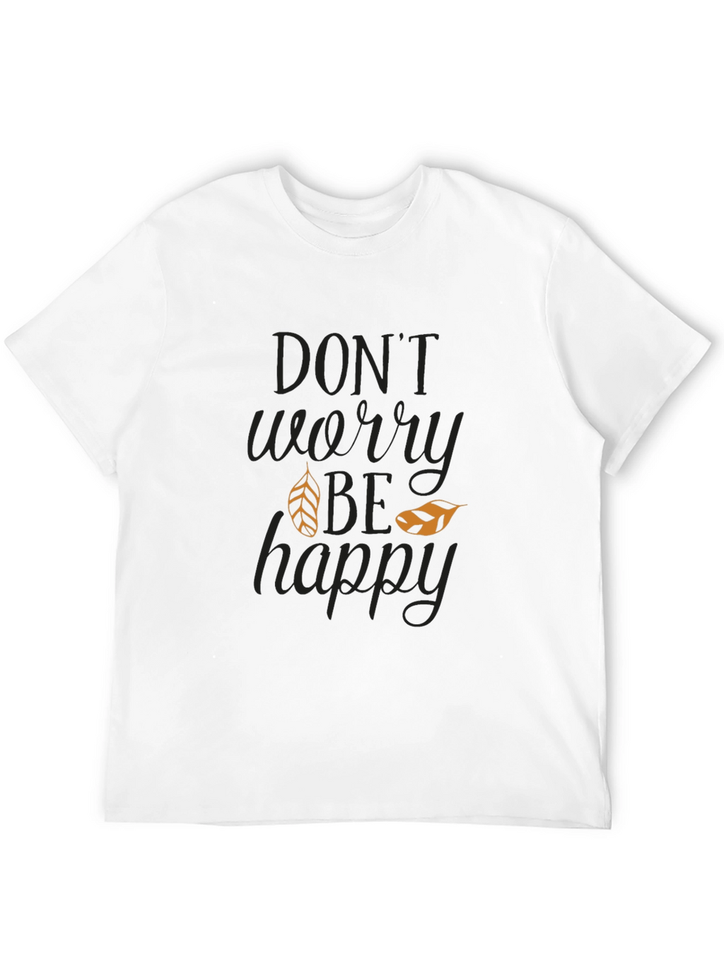 Dont Worry Be Happy Graphic T-Shirt