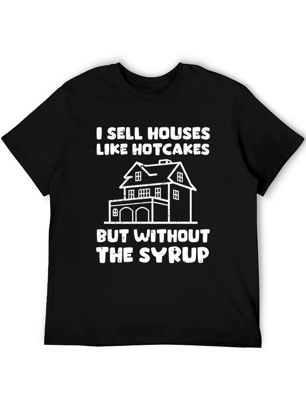 I Sell Houses Like Hotcakes T-Shirt