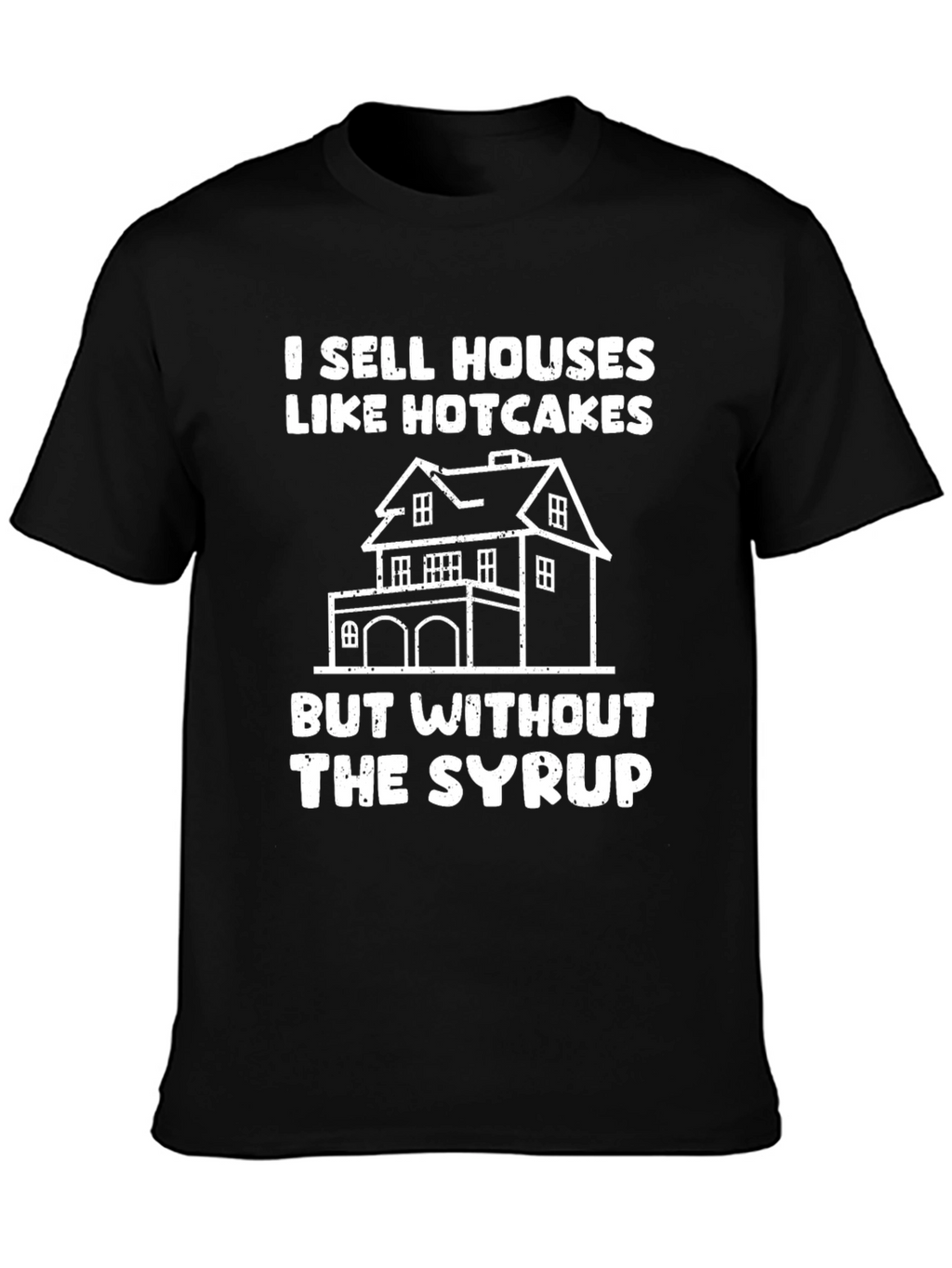 I Sell Houses Like Hotcakes T-Shirt