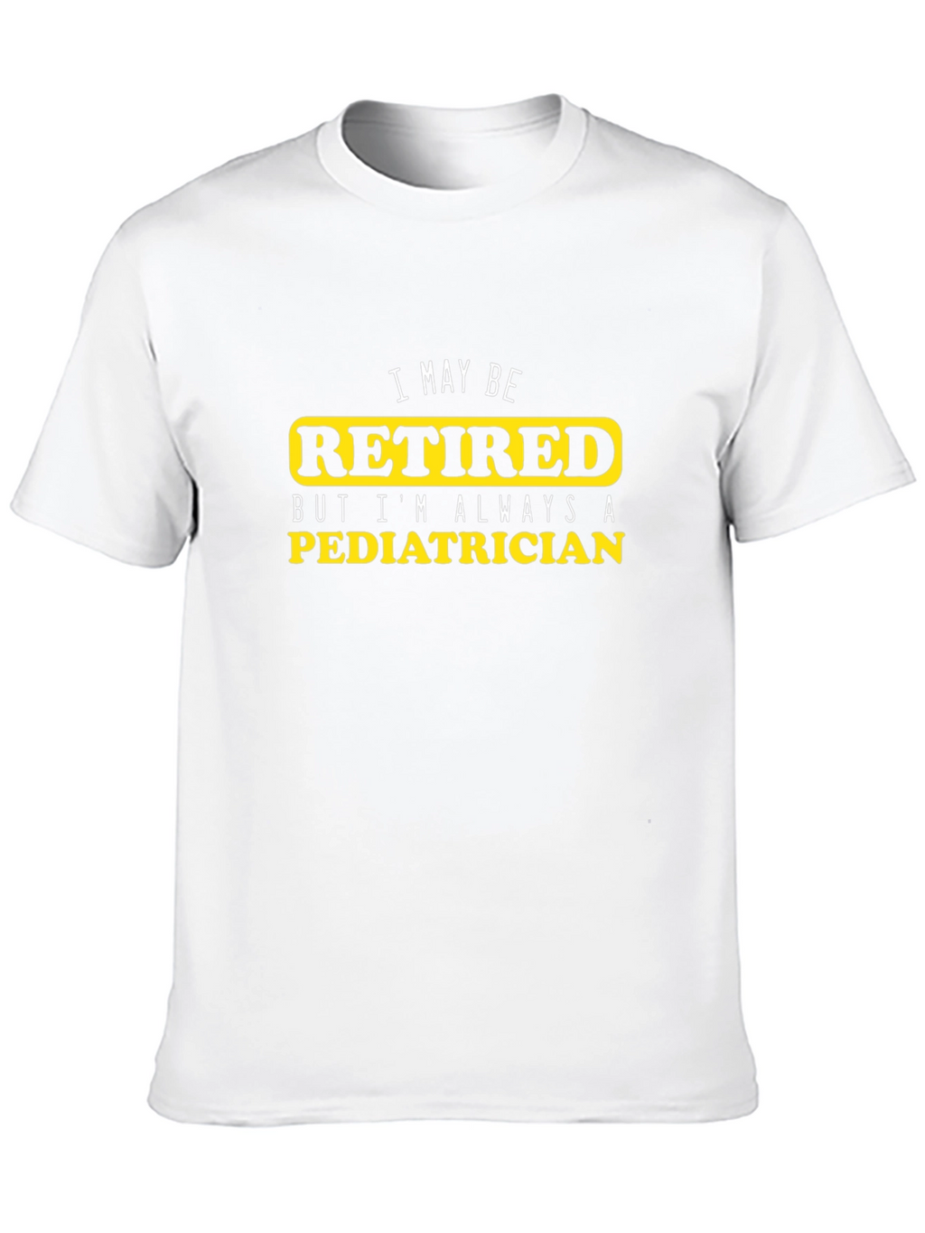 Retired Pediatrician T-Shirt - Black Cotton Tee