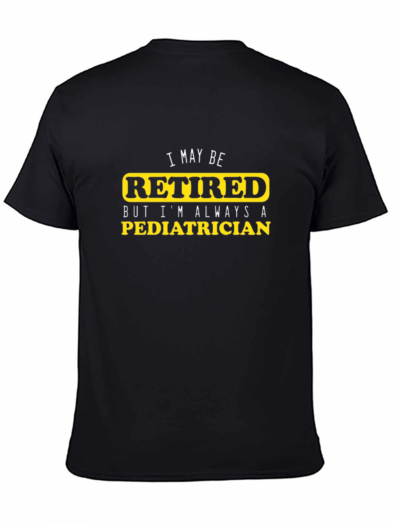 Retired Pediatrician T-Shirt - Black Cotton Tee