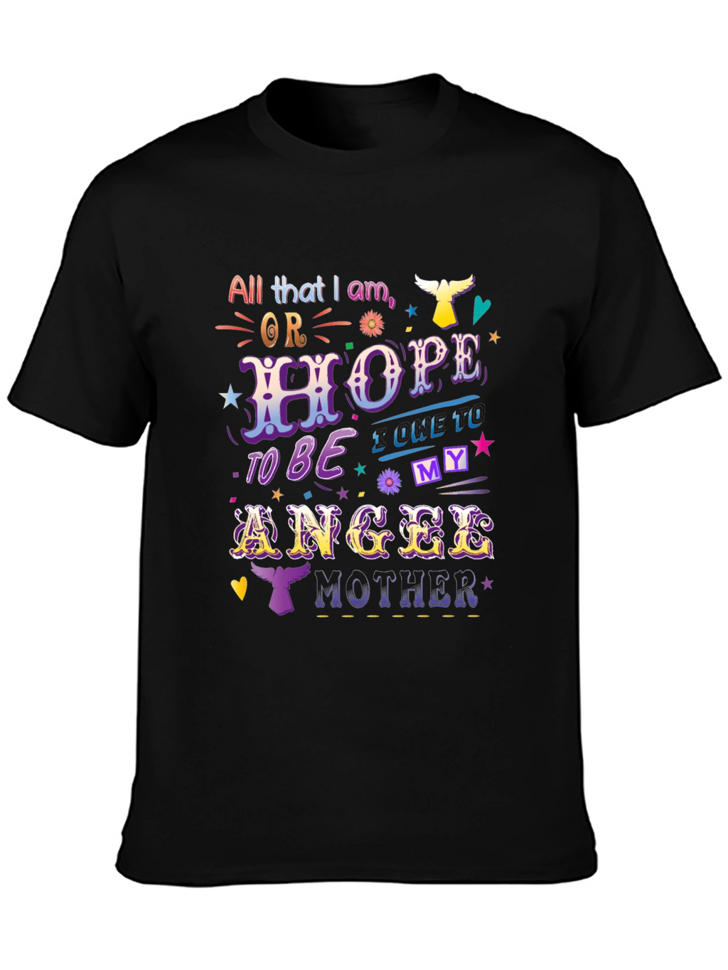All That I Am Angel Mother T-Shirt