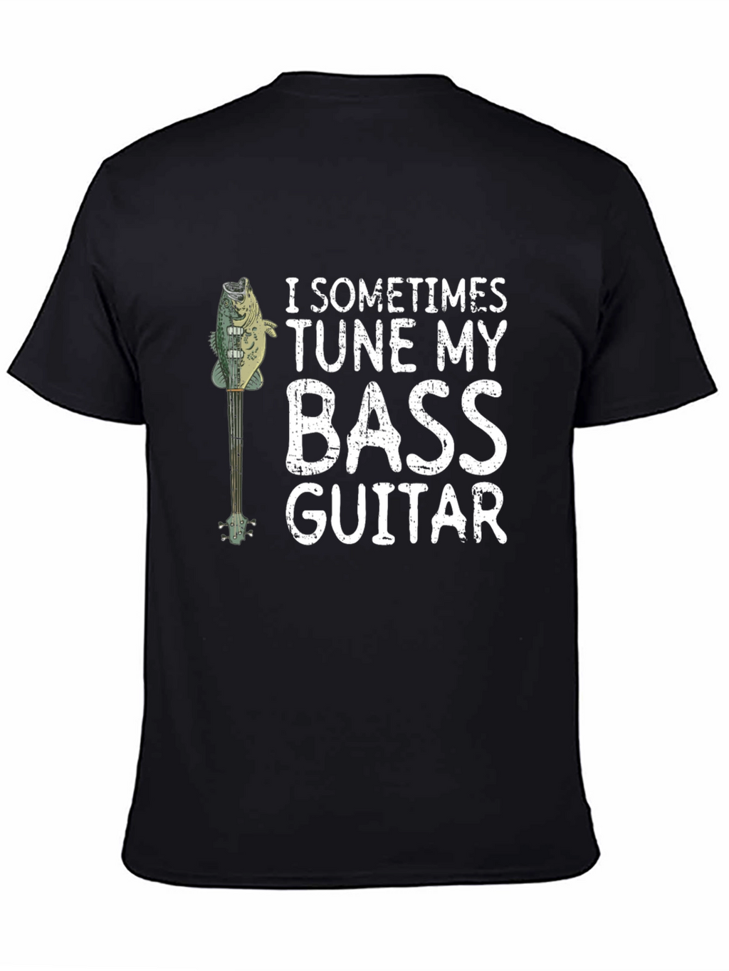 Bass Guitar Humor T-Shirt - I Sometimes Tune...