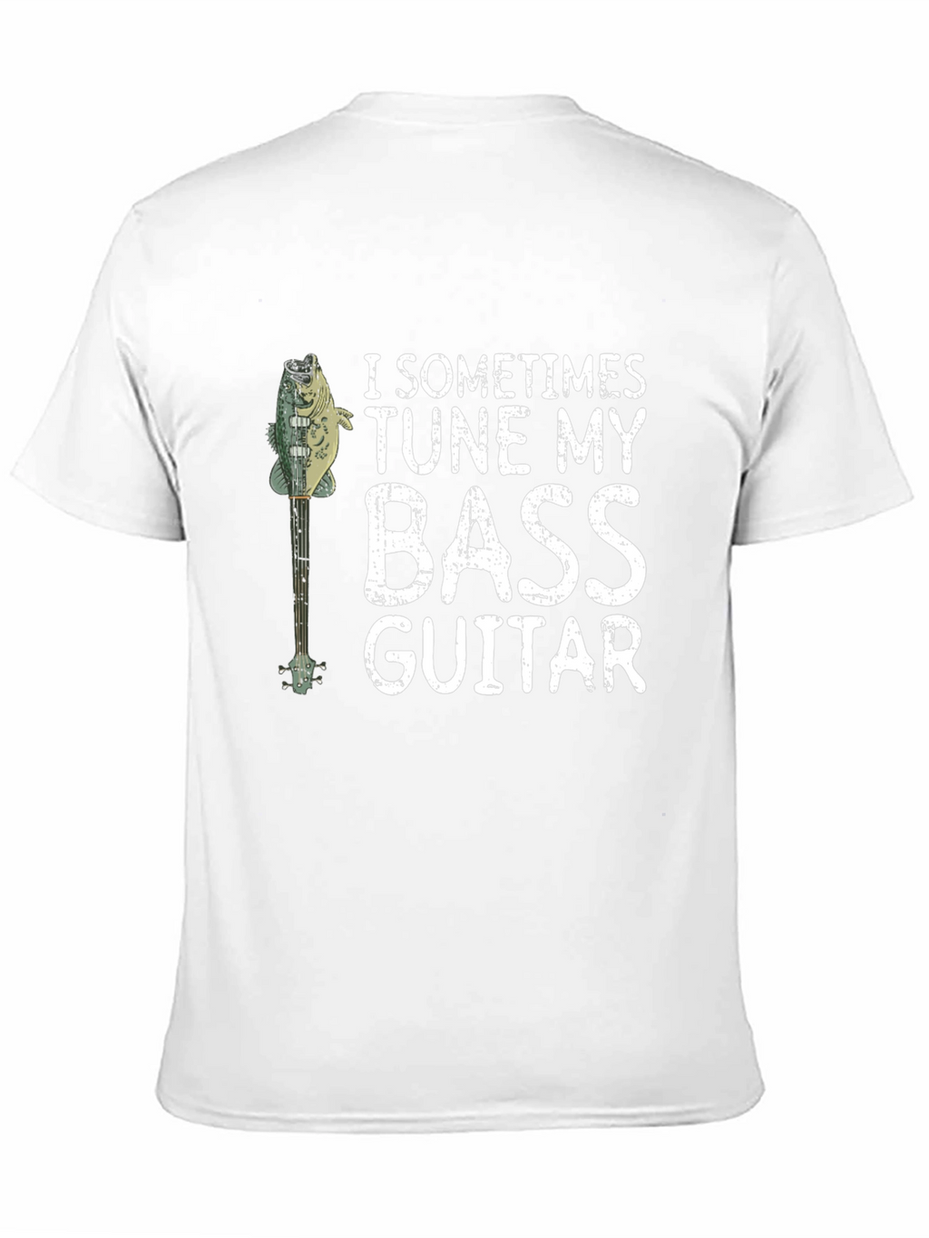 Bass Guitar Humor T-Shirt - I Sometimes Tune...
