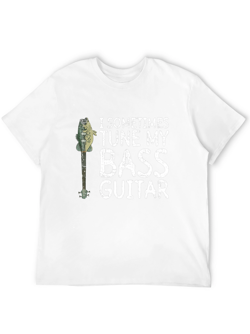 Bass Guitar Humor T-Shirt - I Sometimes Tune...