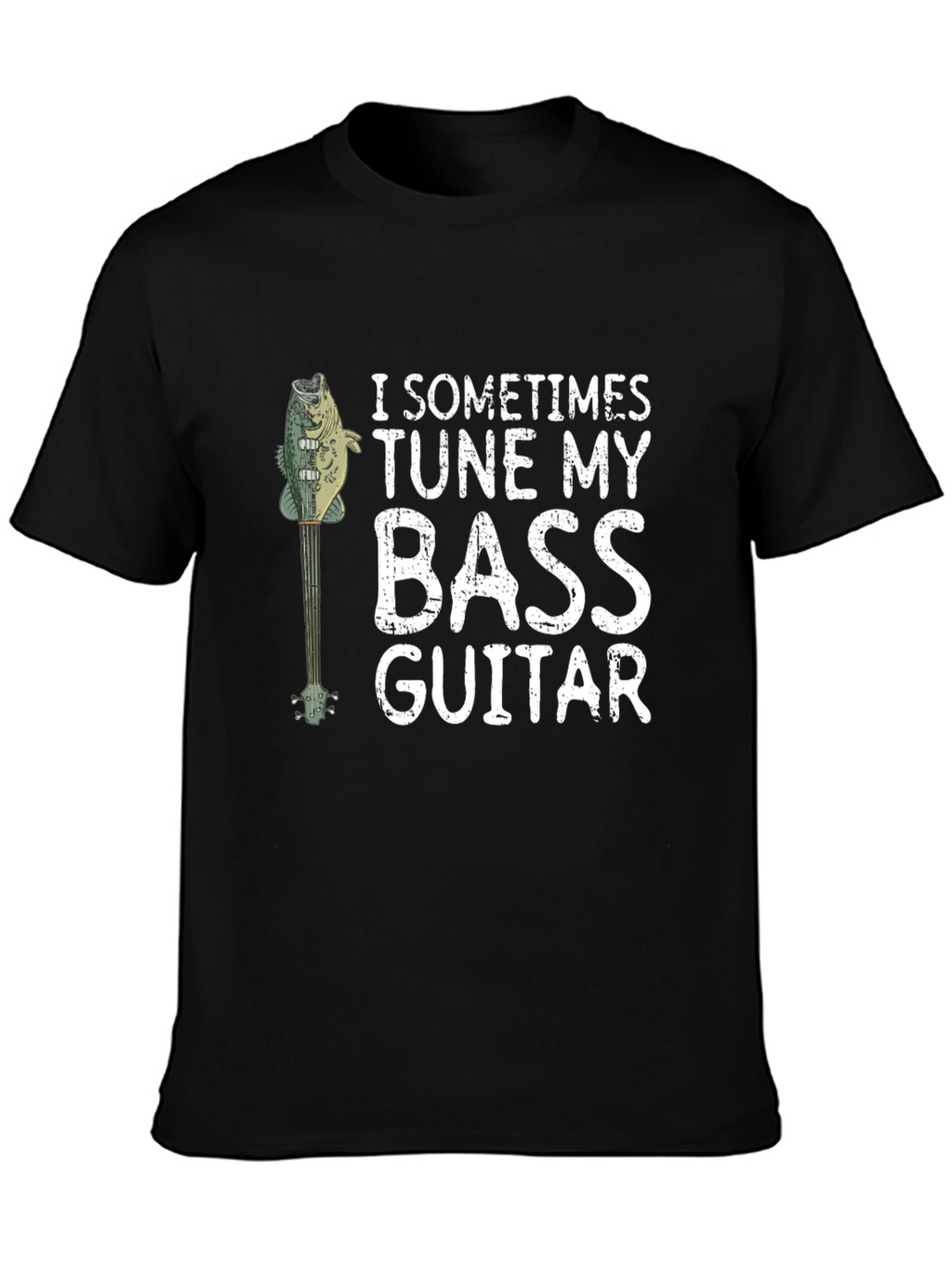 Bass Guitar Humor T-Shirt - I Sometimes Tune...
