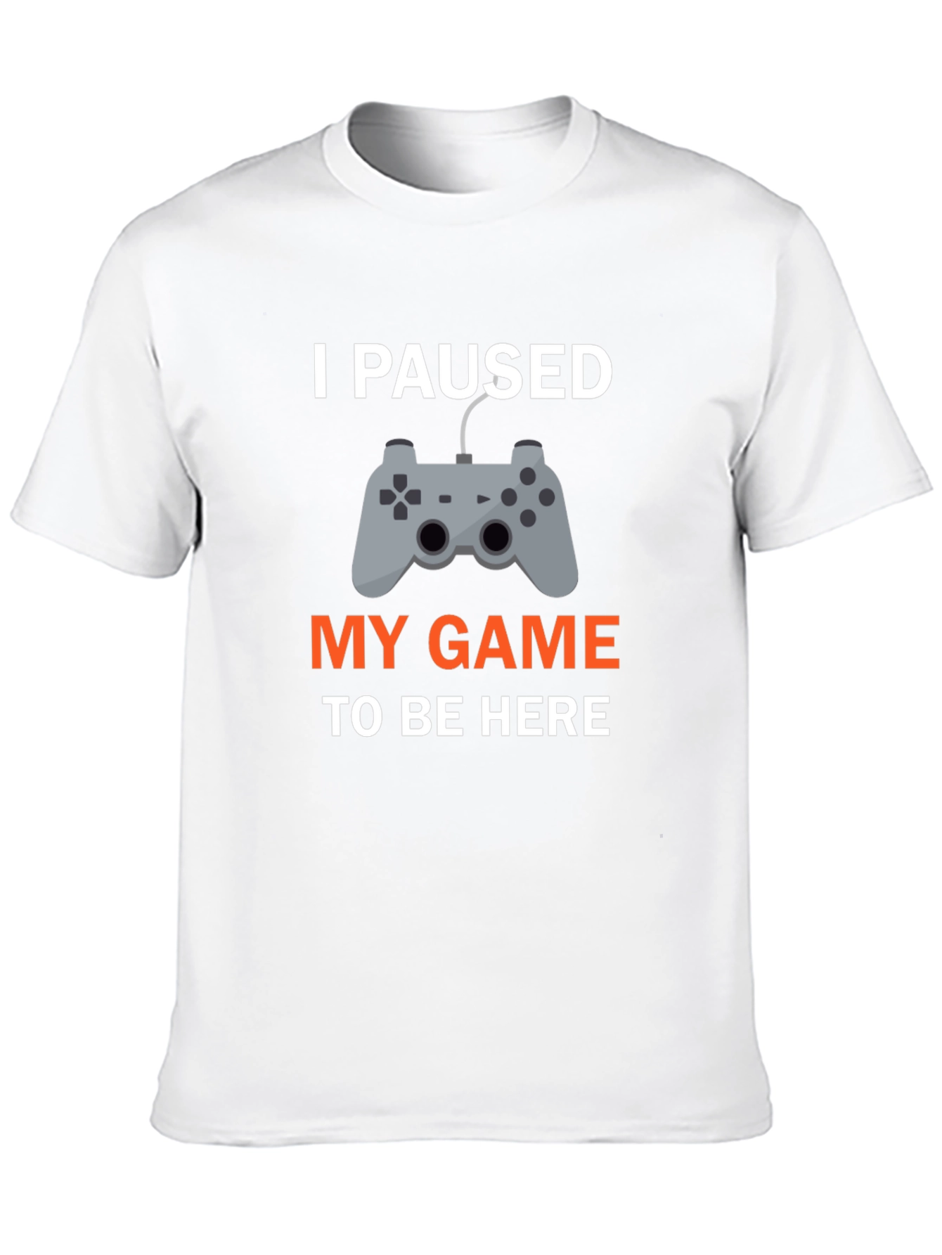 I Paused My Game T-Shirt - Gamer Apparel