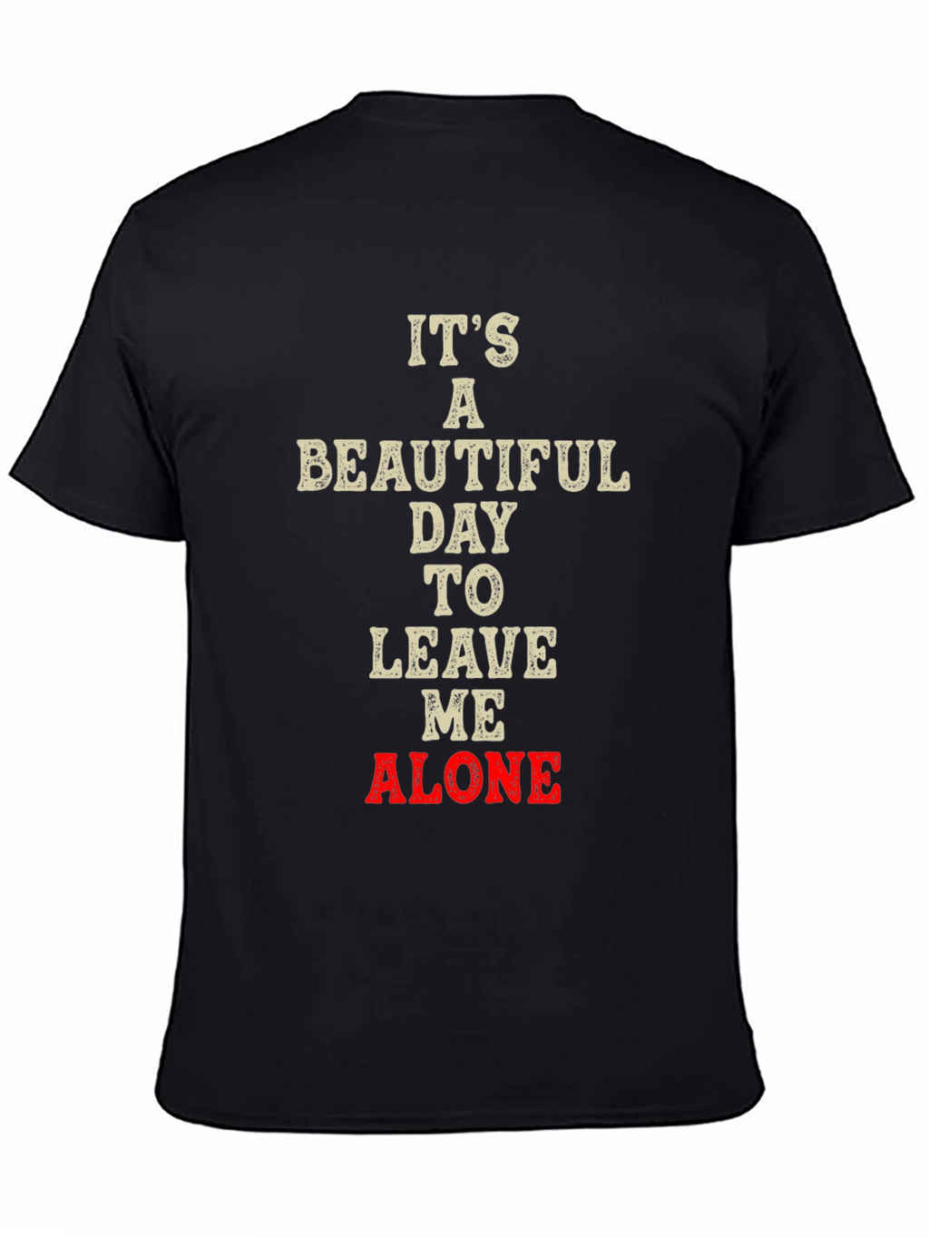 Its a Beautiful Day to Leave Me Alone T-Shirt