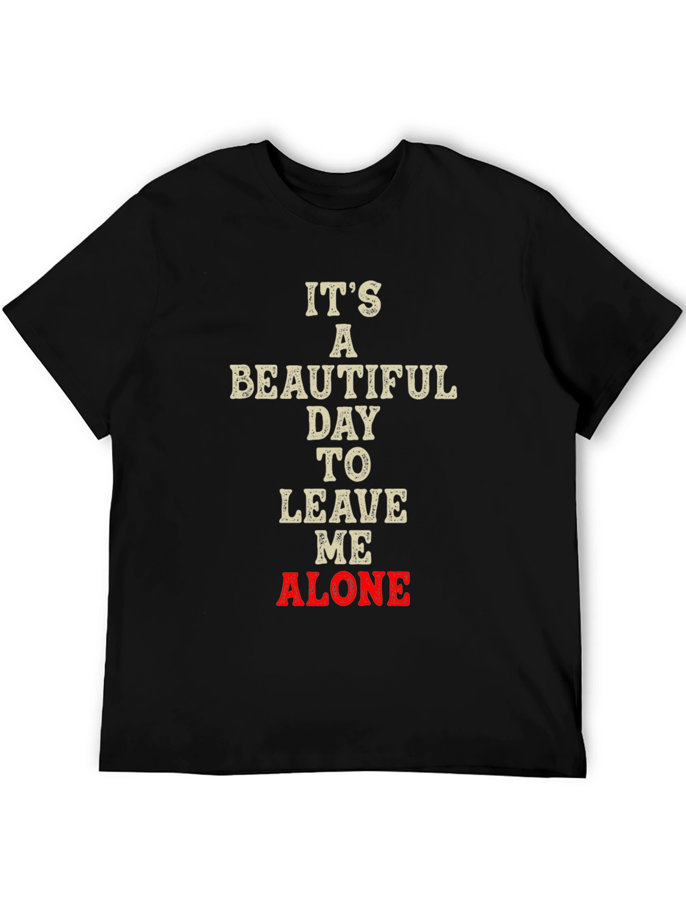 Its a Beautiful Day to Leave Me Alone T-Shirt