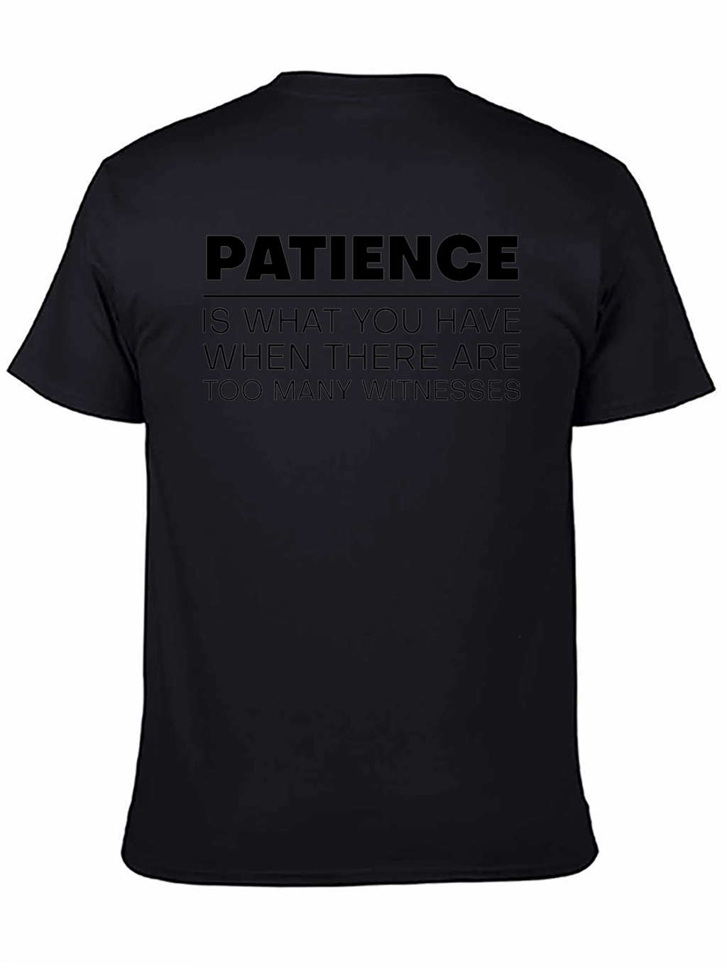 Patience Funny Sarcastic Graphic T-Shirt