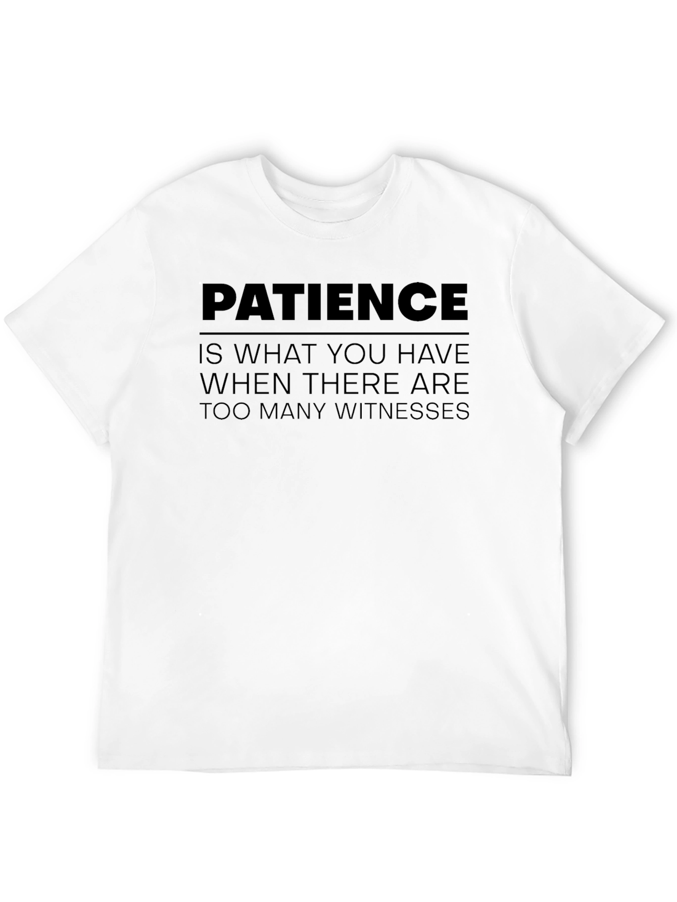 Patience Funny Sarcastic Graphic T-Shirt