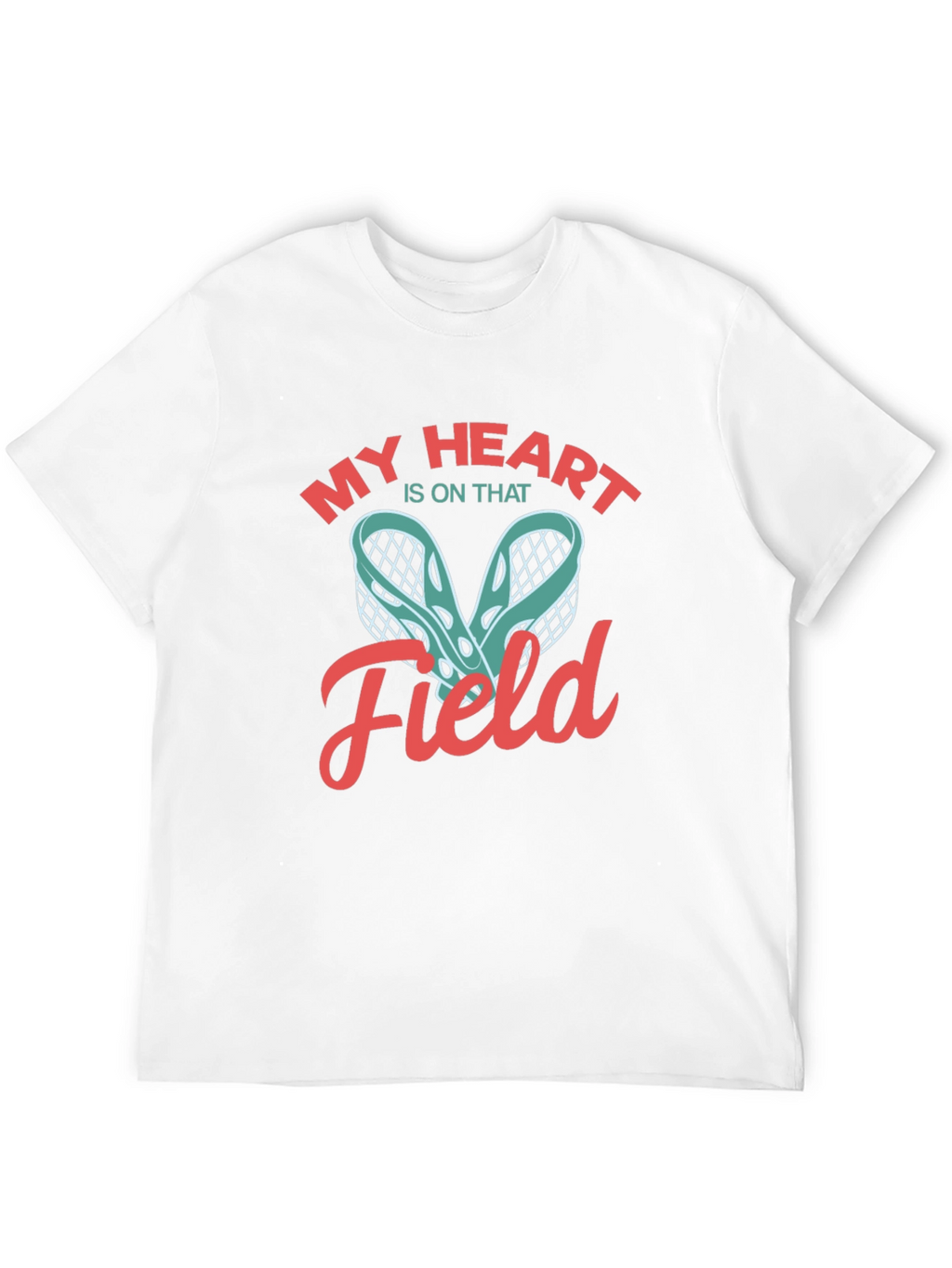 My Heart Is On That Field Lacrosse T-Shirt