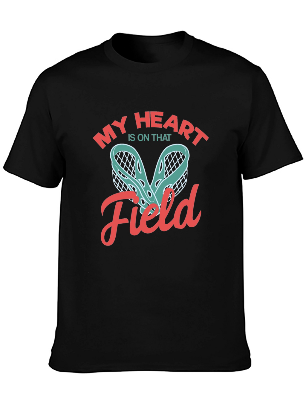 My Heart Is On That Field Lacrosse T-Shirt