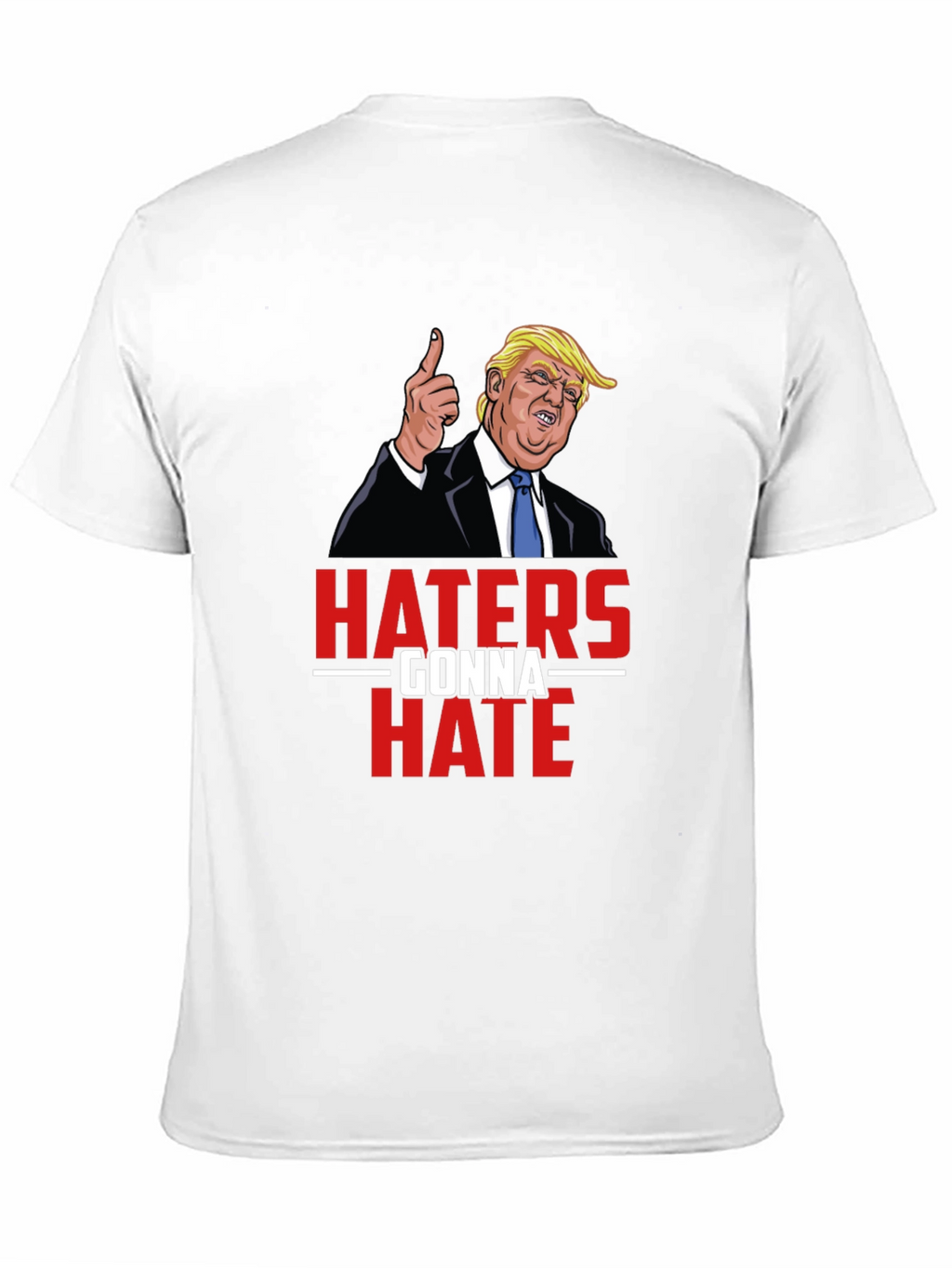 Haters Gonna Hate Trump Graphic Tee