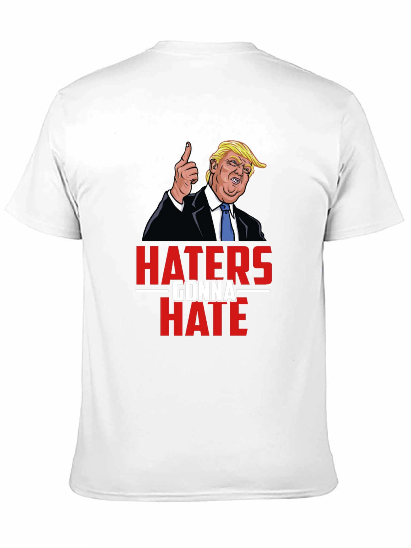Haters Gonna Hate Trump Graphic Tee