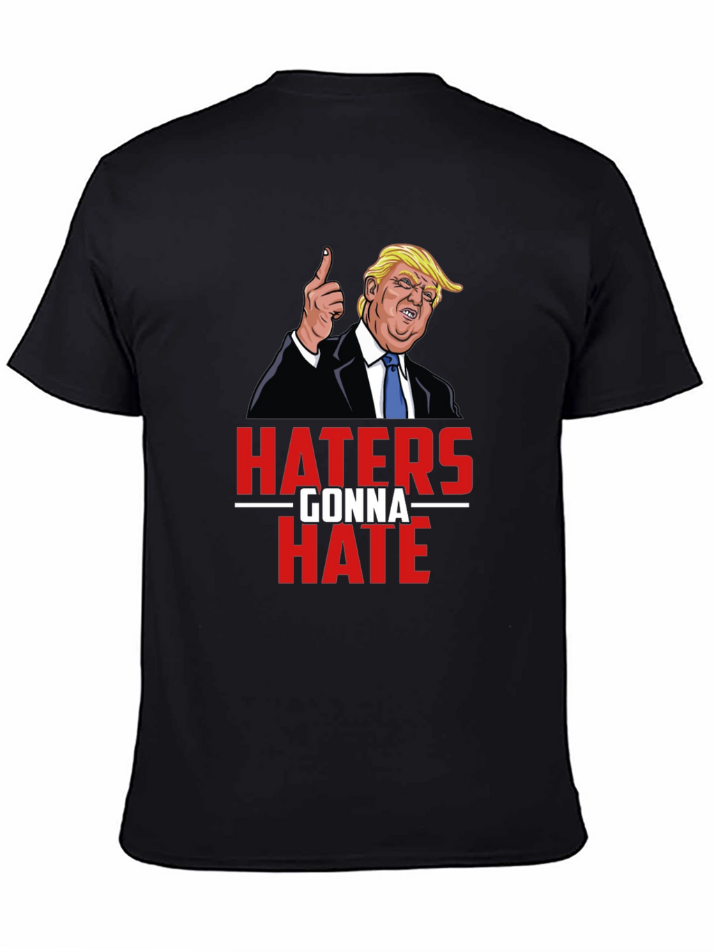 Haters Gonna Hate Trump Graphic Tee