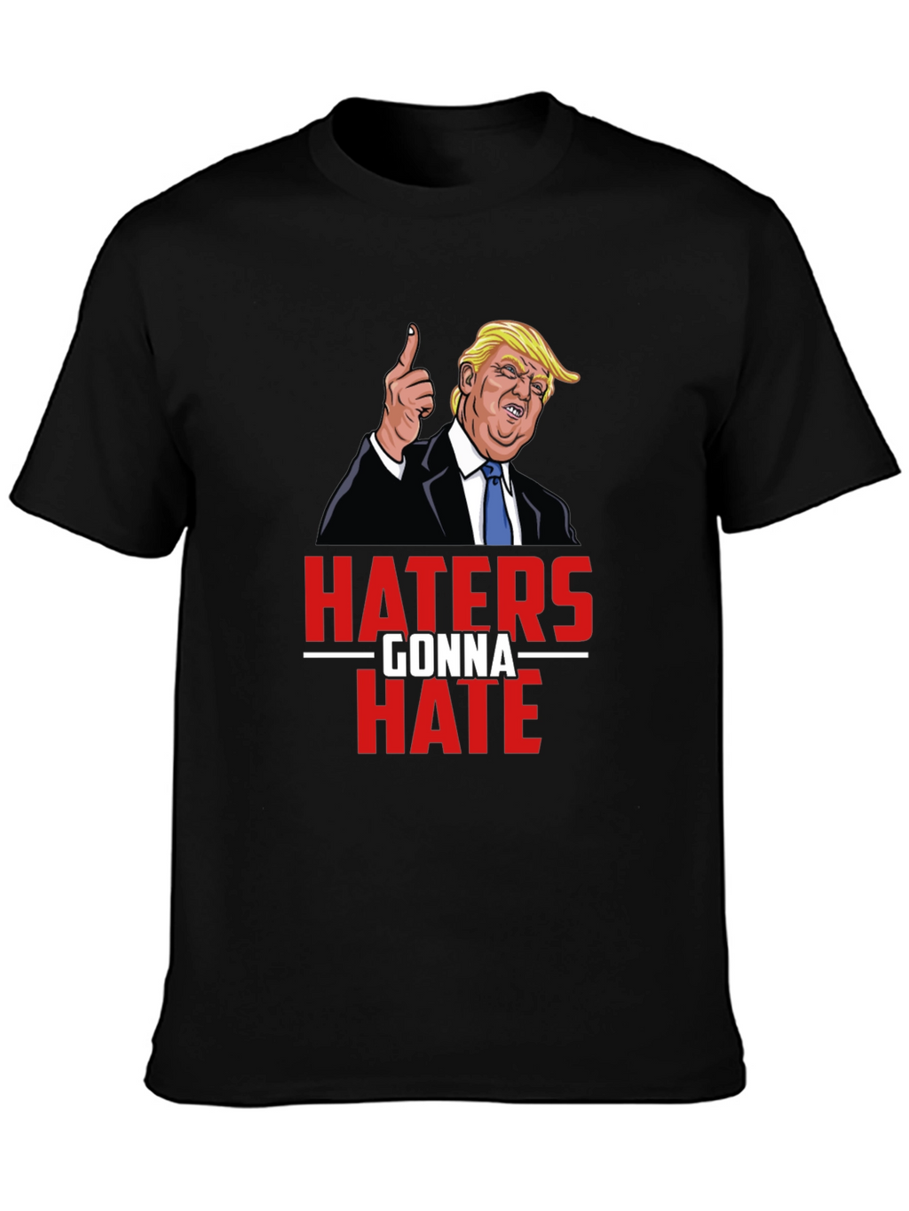 Haters Gonna Hate Trump Graphic Tee
