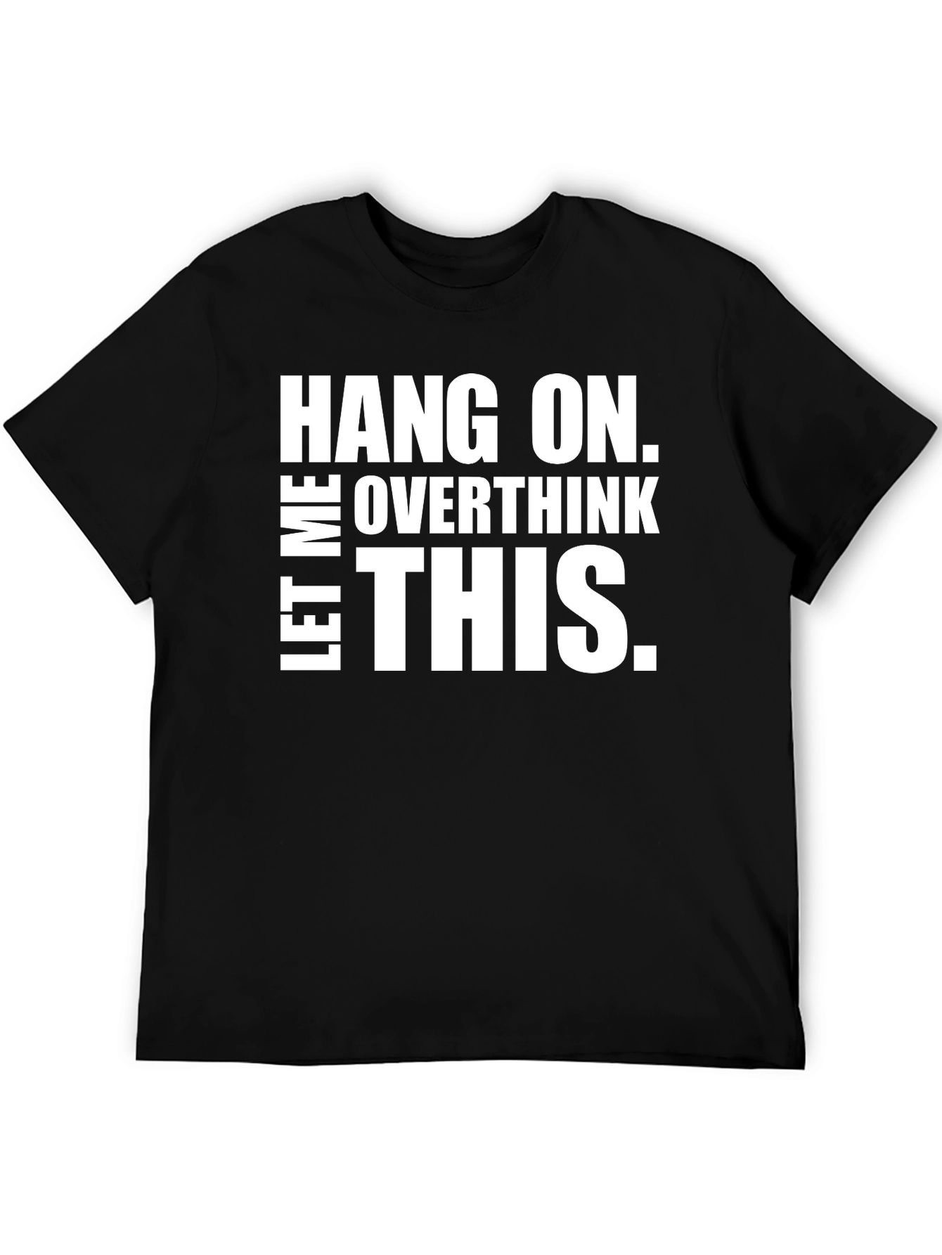 Hang On Overthink This T-Shirt
