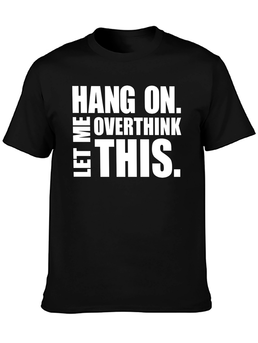 Hang On Overthink This T-Shirt