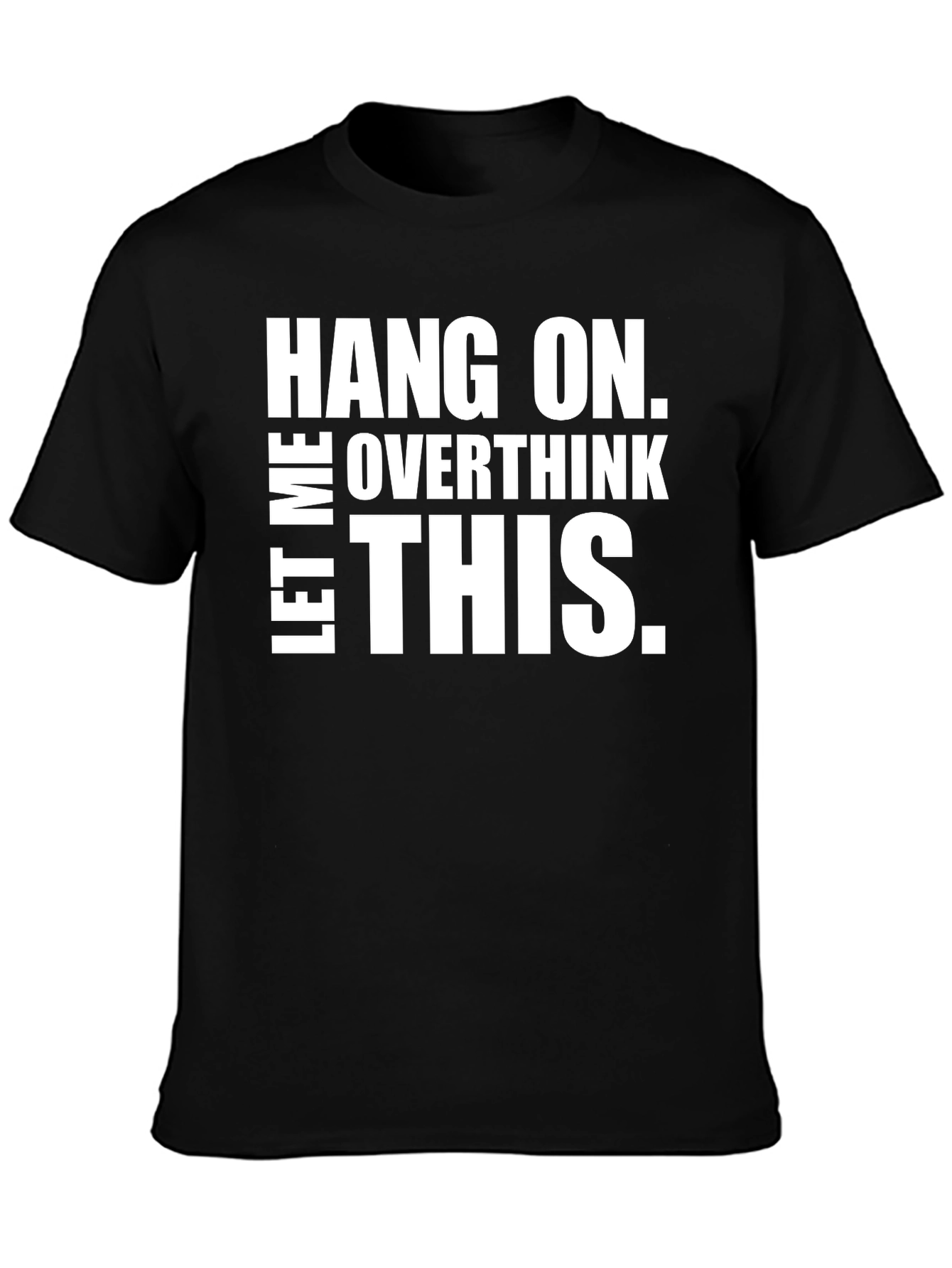Hang On Overthink This T-Shirt