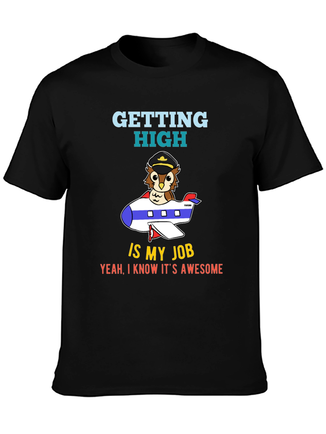 Pilot Owl T-Shirt - Getting High is My Job