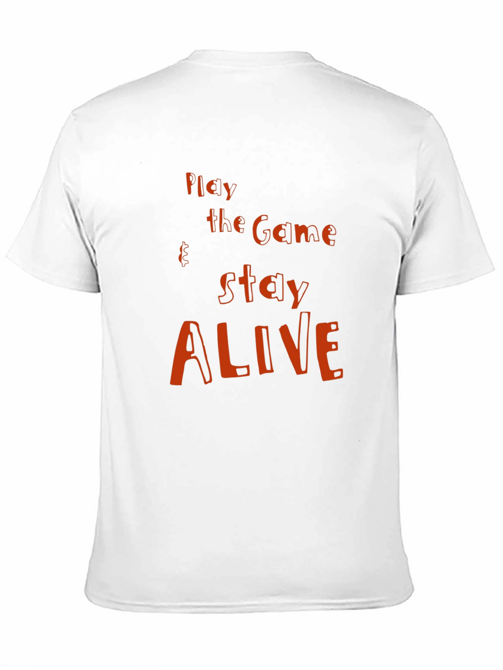 Play the Game Stay Alive Graphic T-Shirt