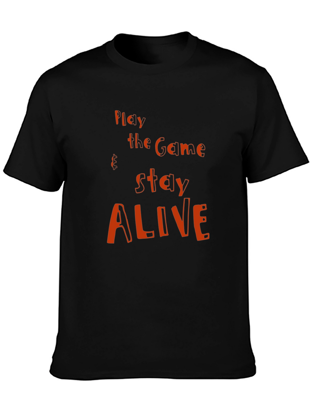 Play the Game Stay Alive Graphic T-Shirt