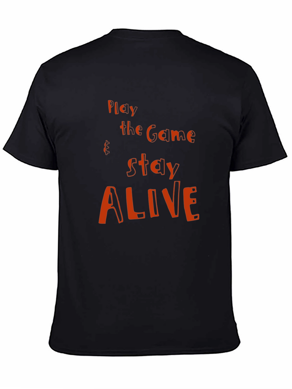 Play the Game Stay Alive Graphic T-Shirt