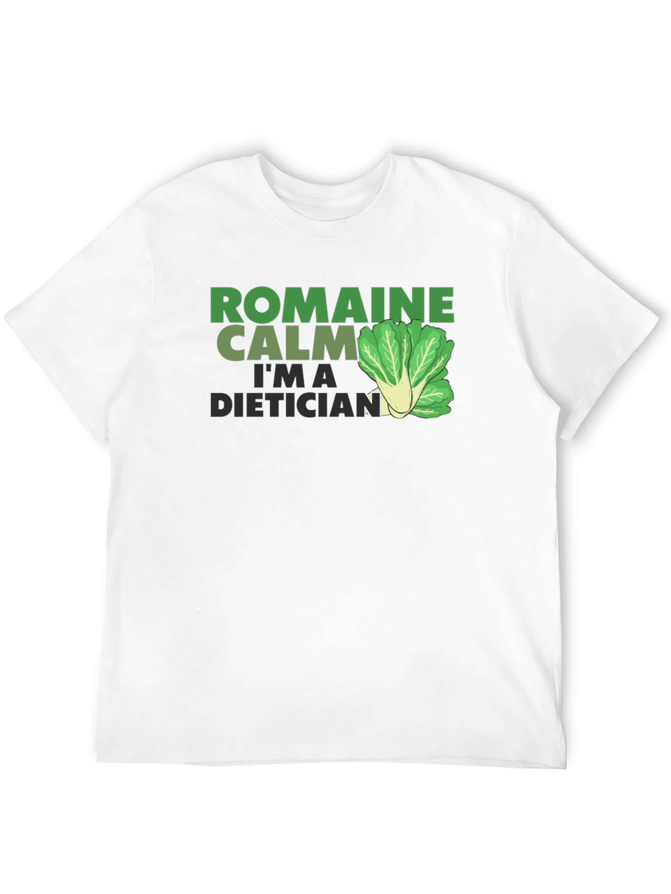 Romaine Calm Im A Dietician T-Shirt