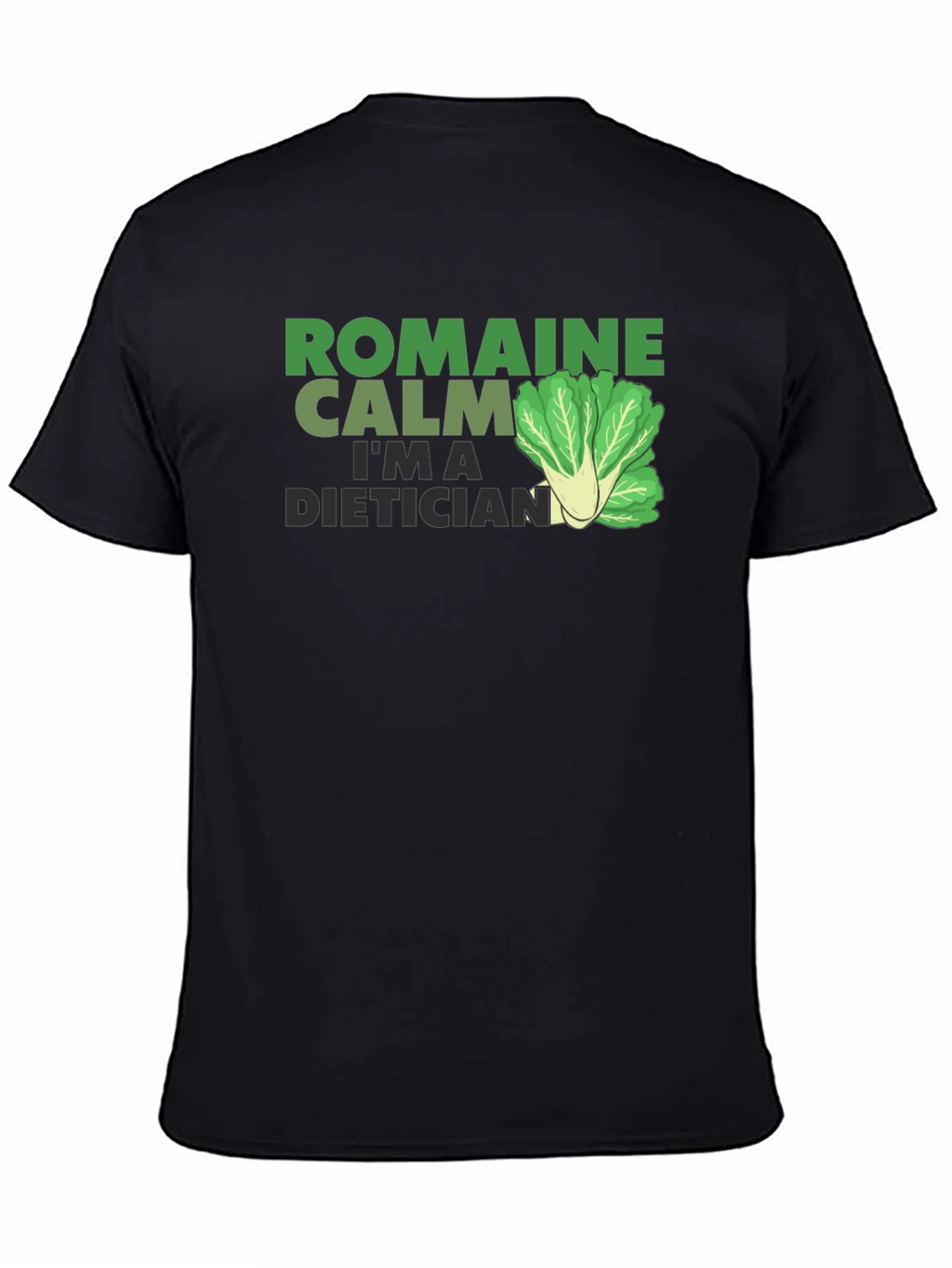 Romaine Calm Im A Dietician T-Shirt