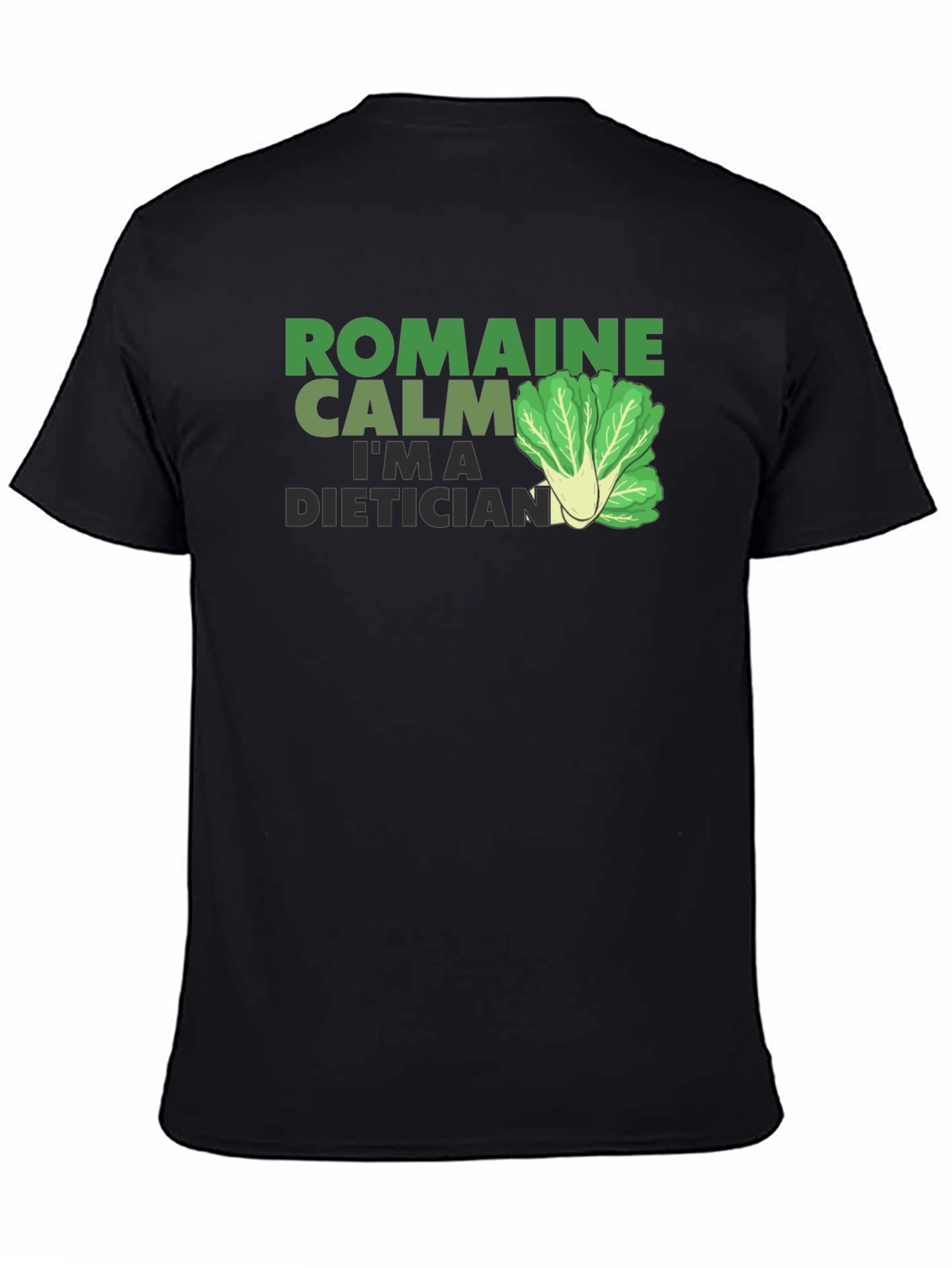 Romaine Calm Im A Dietician T-Shirt