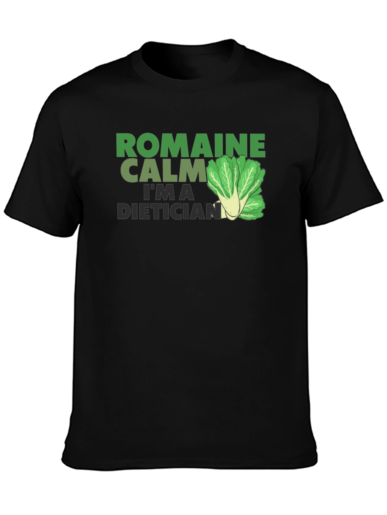 Romaine Calm Im A Dietician T-Shirt