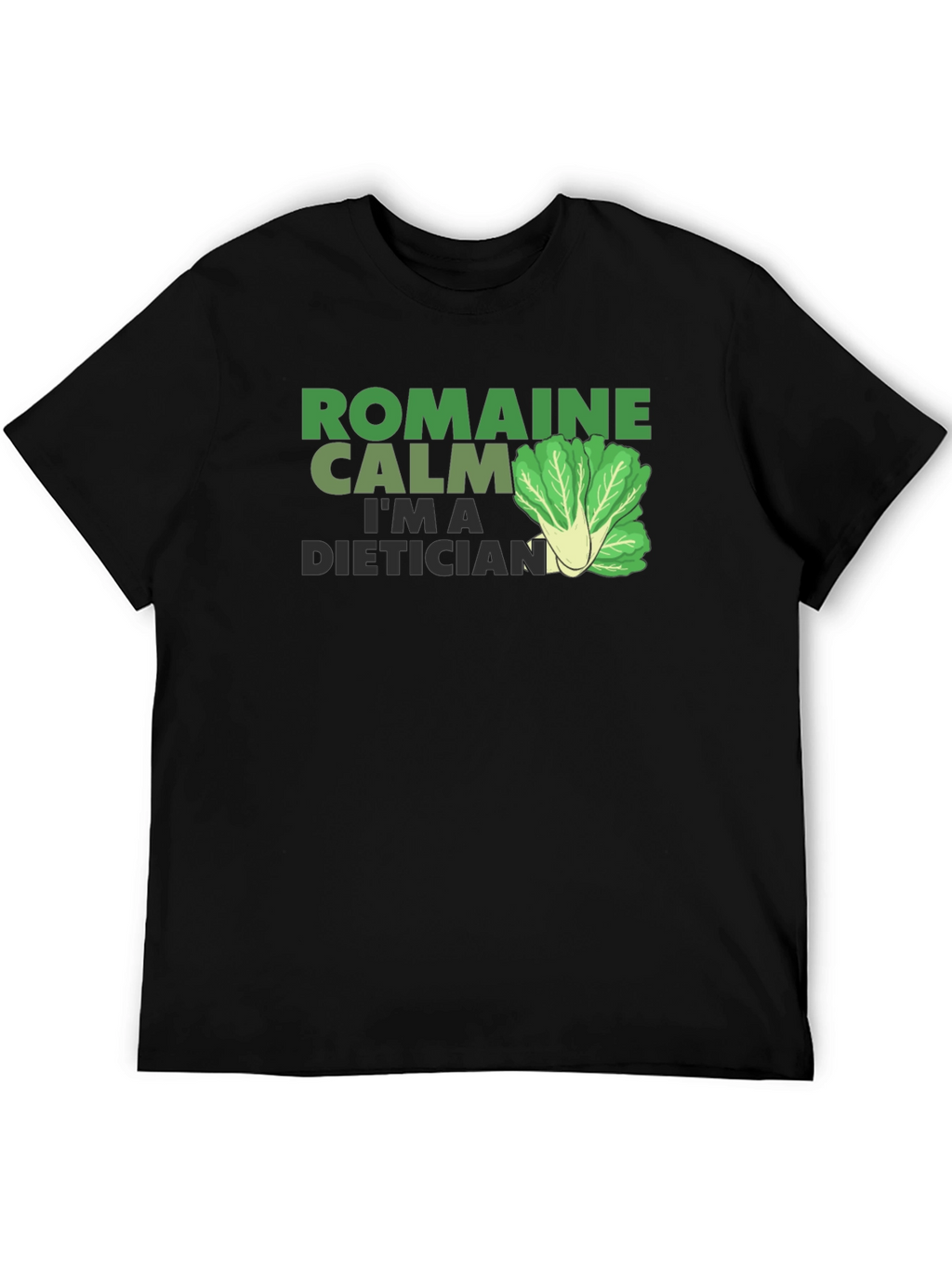 Romaine Calm Im A Dietician T-Shirt