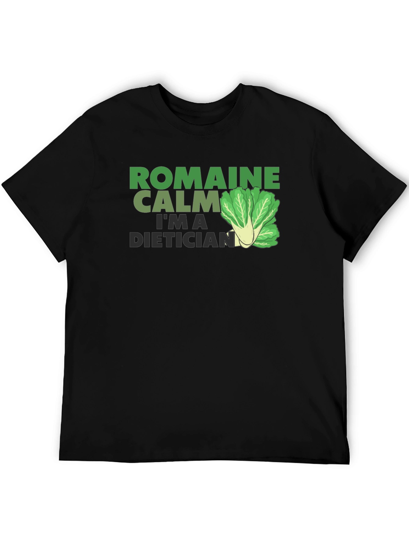 Romaine Calm Im A Dietician T-Shirt